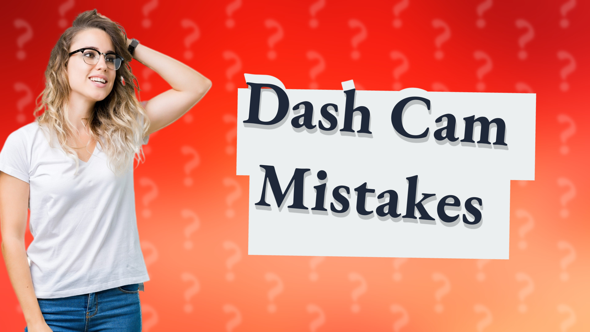 Dash Cam Mistakes