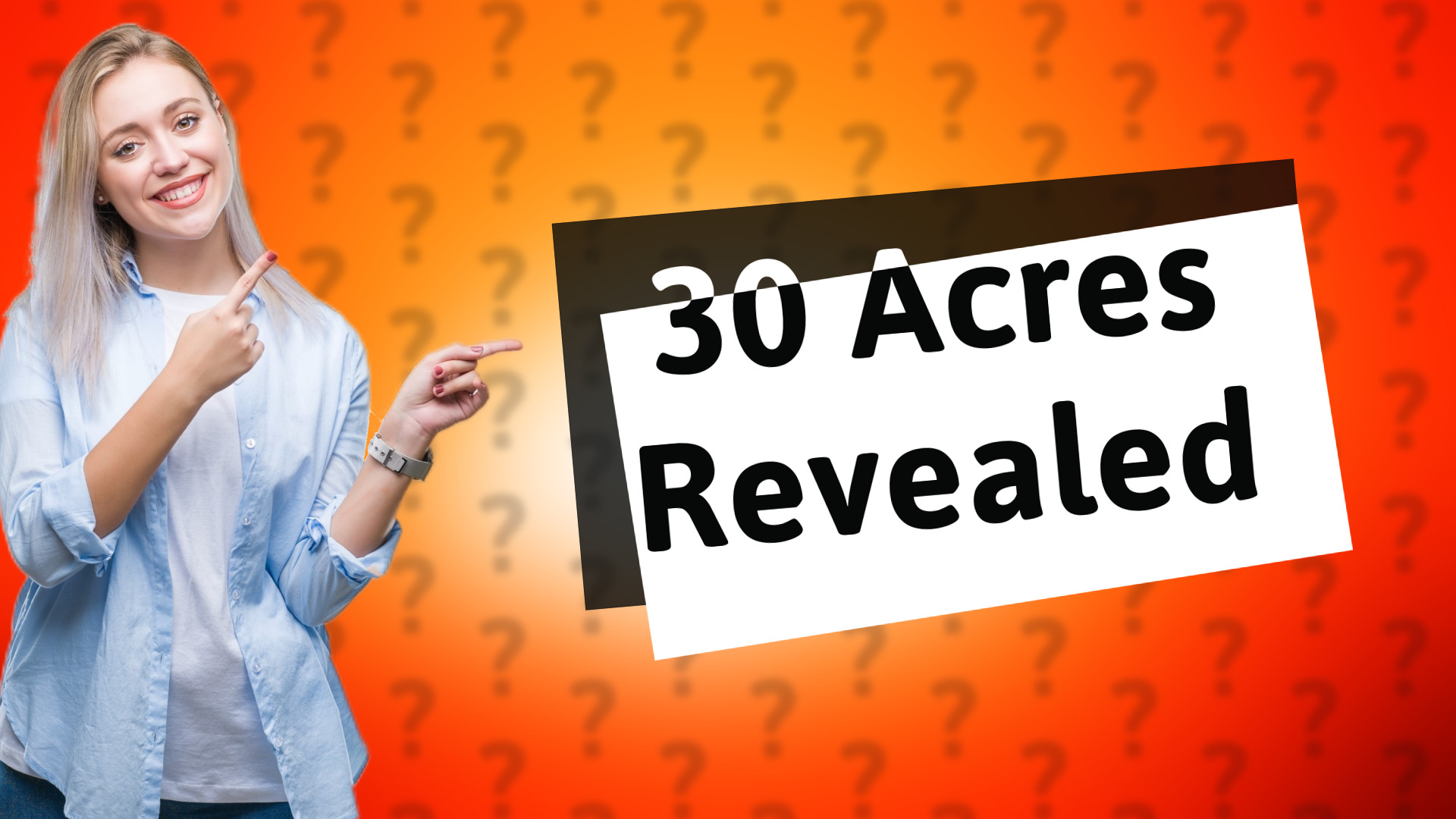 30 Acres Revealed