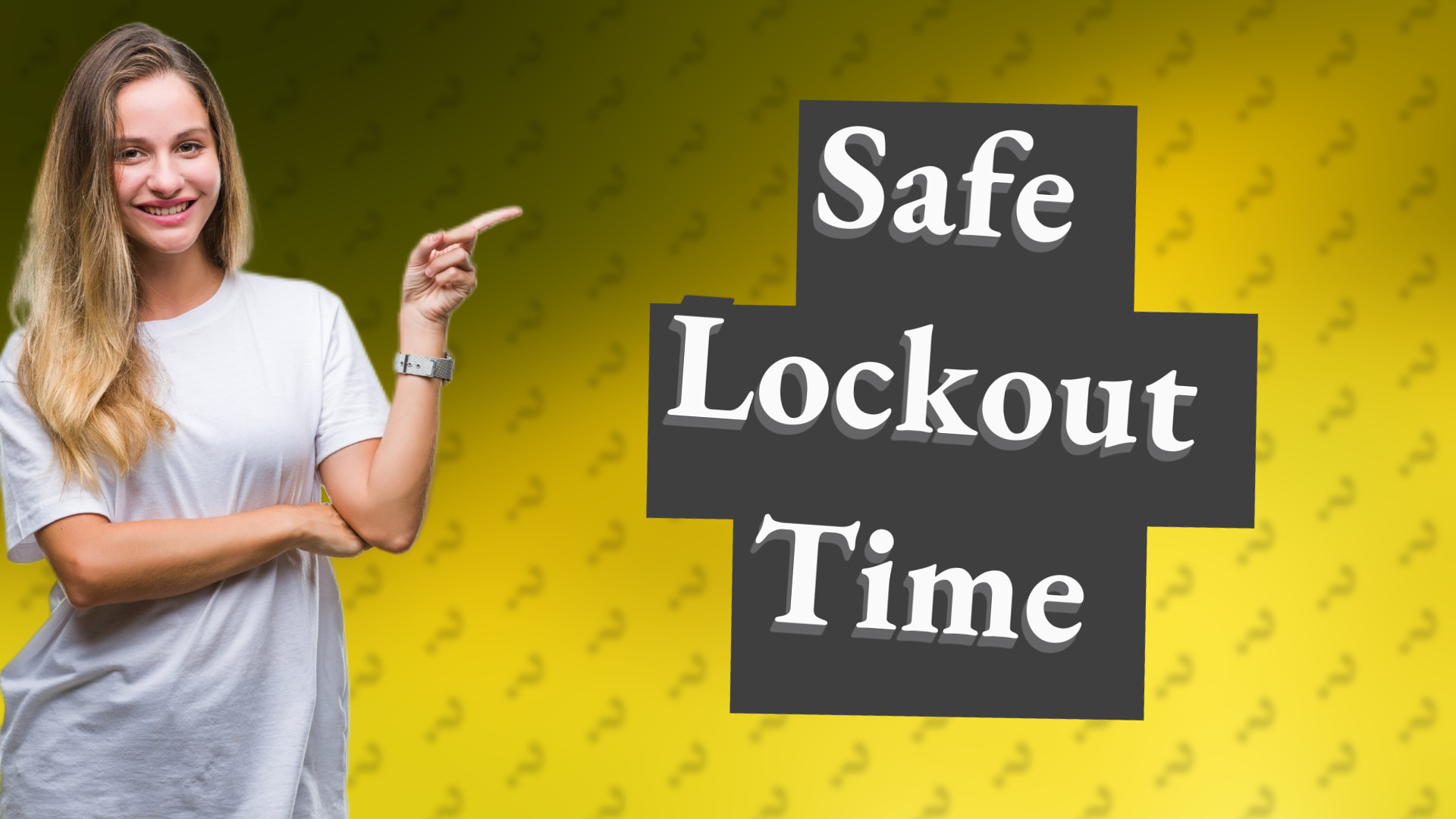 Safe Lockout Time