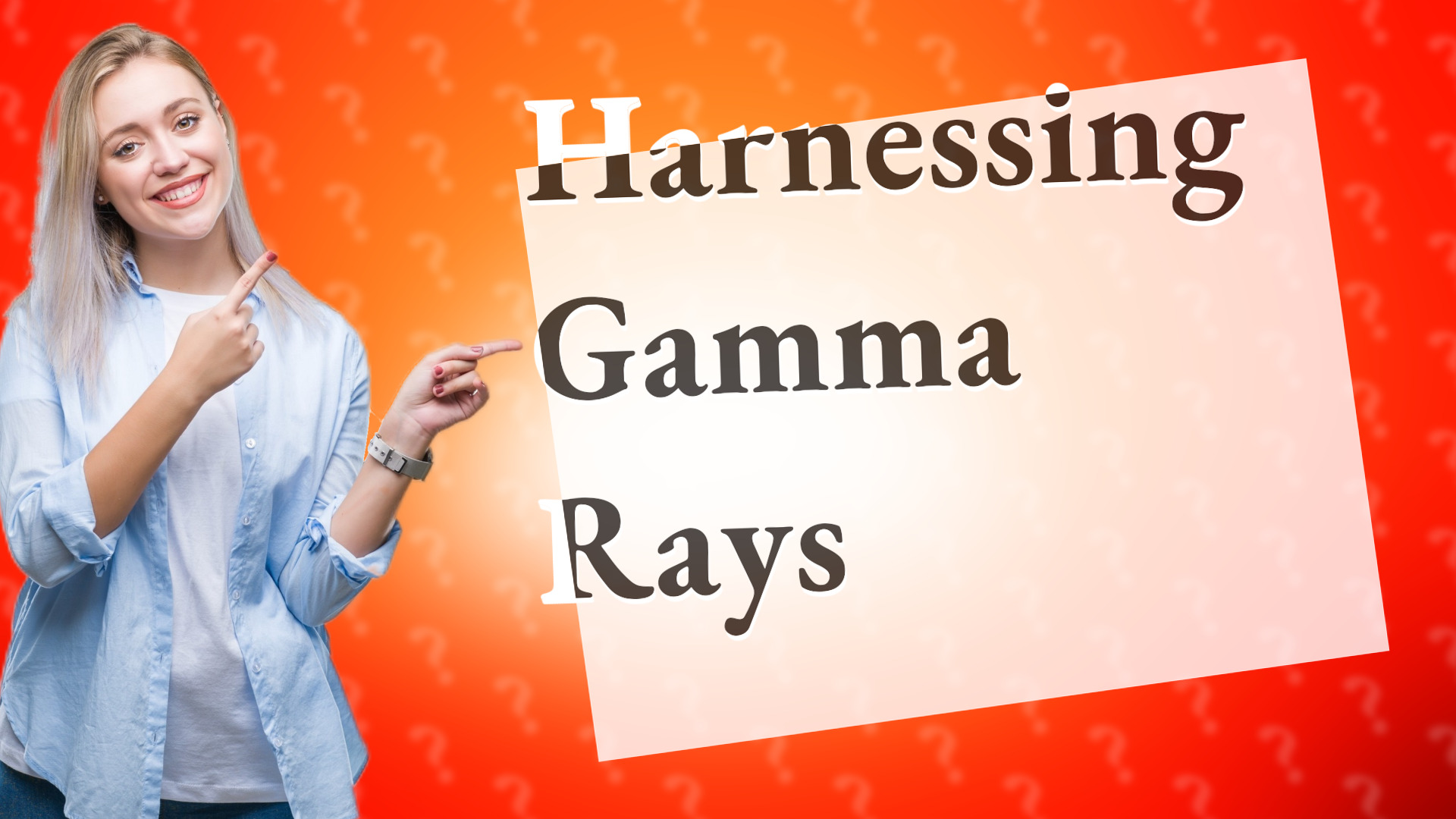 Harnessing Gamma Rays