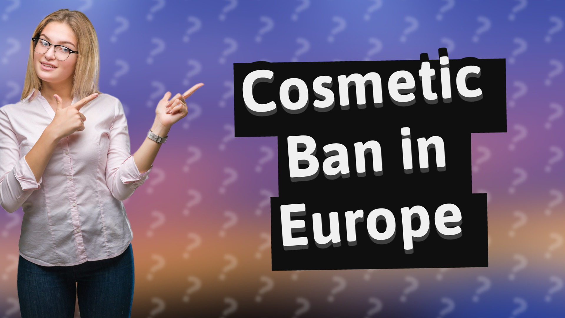 Cosmetic Ban in Europe