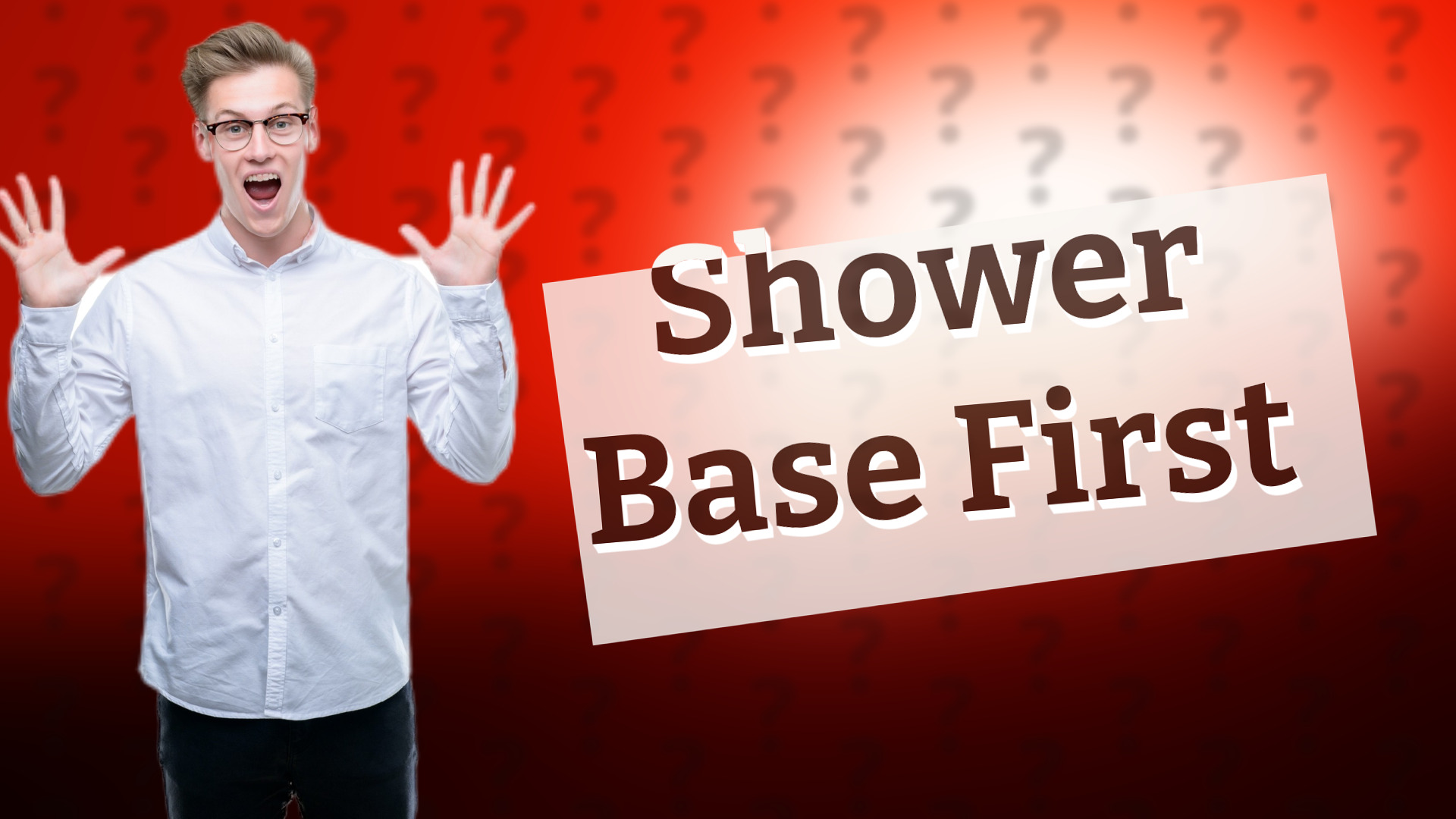 Shower Base First