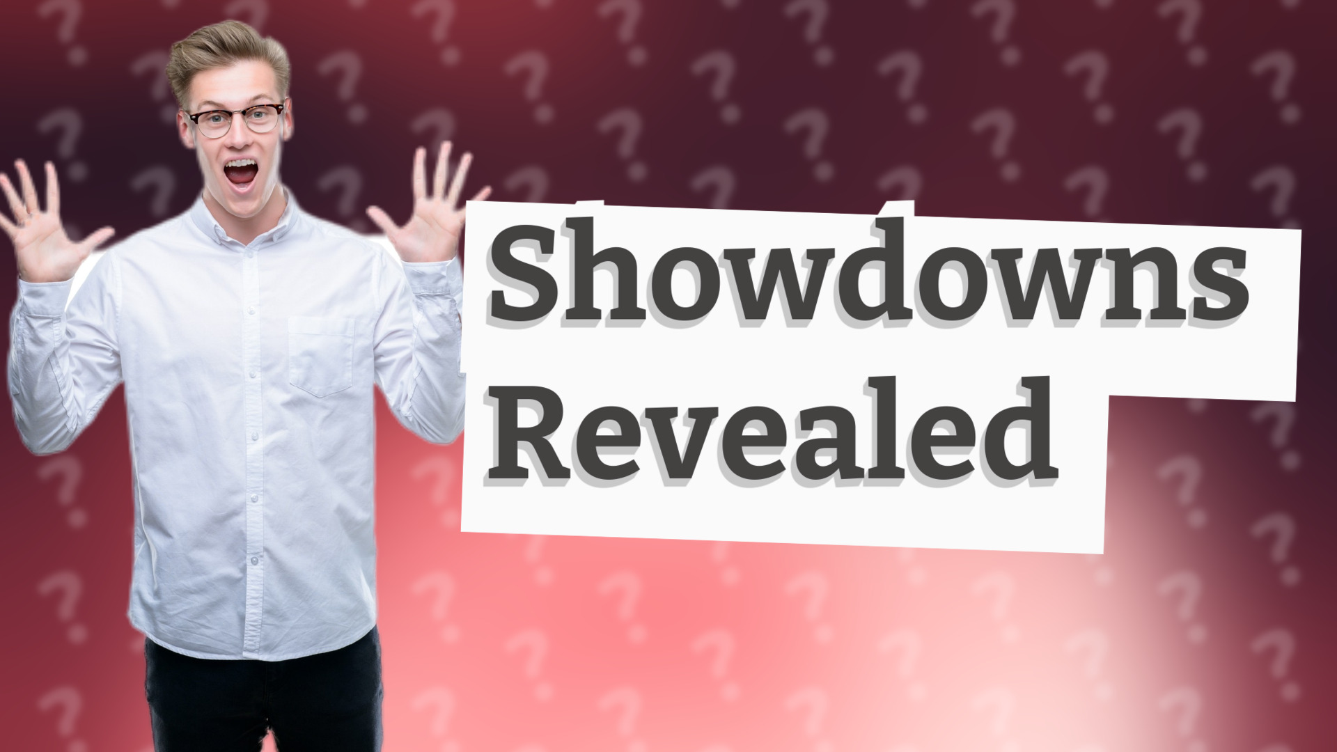 Showdowns Revealed