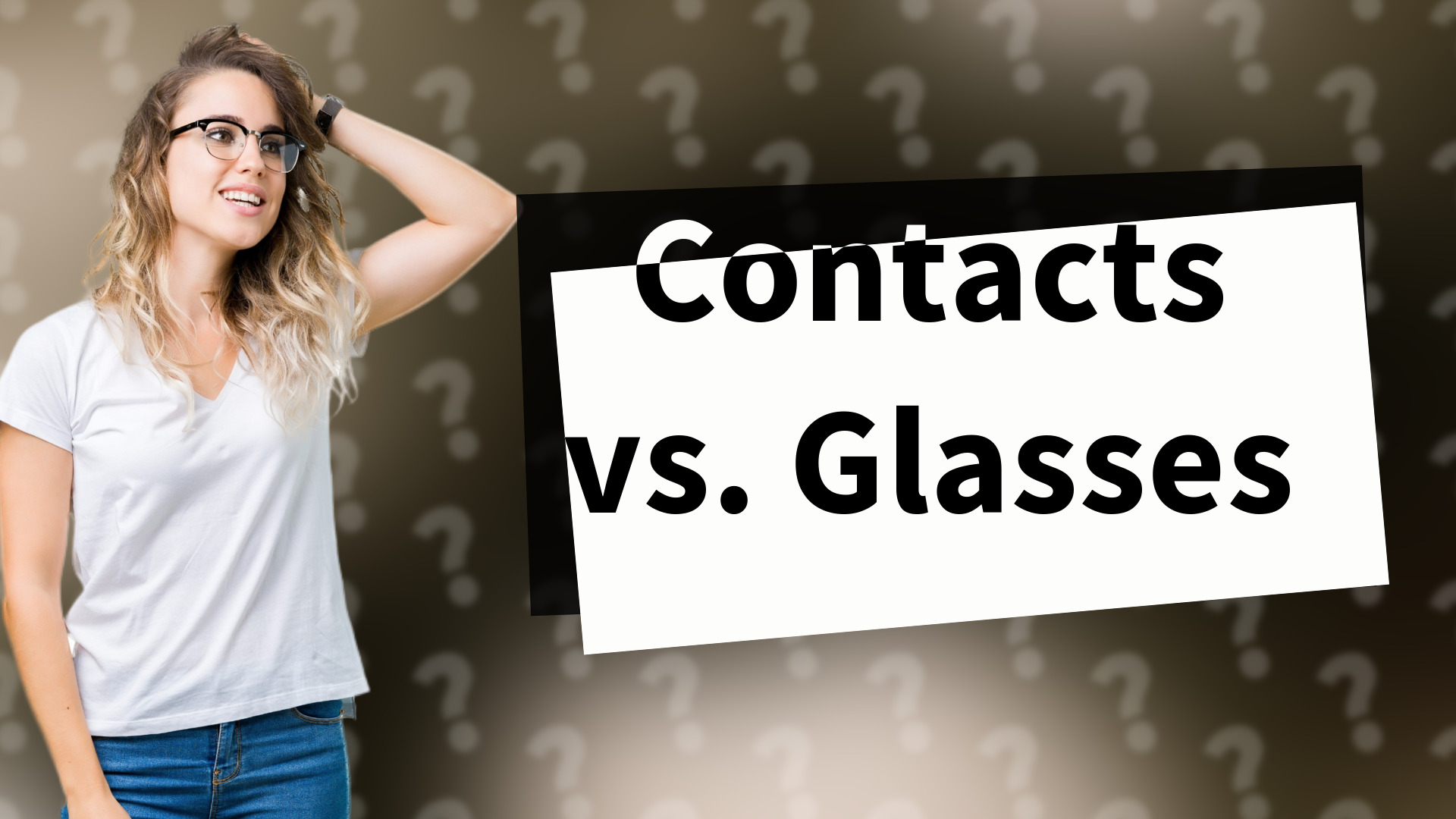Contacts vs. Glasses