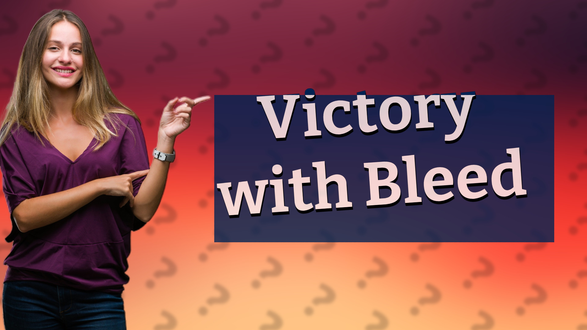 Victory with Bleed