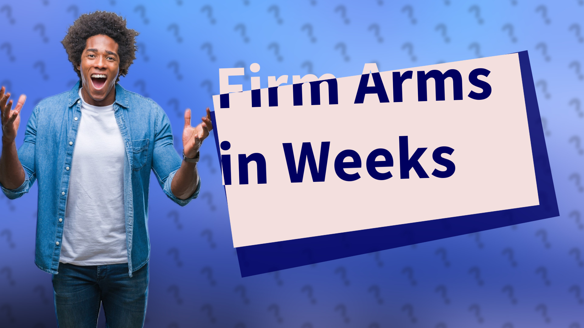 Firm Arms in Weeks