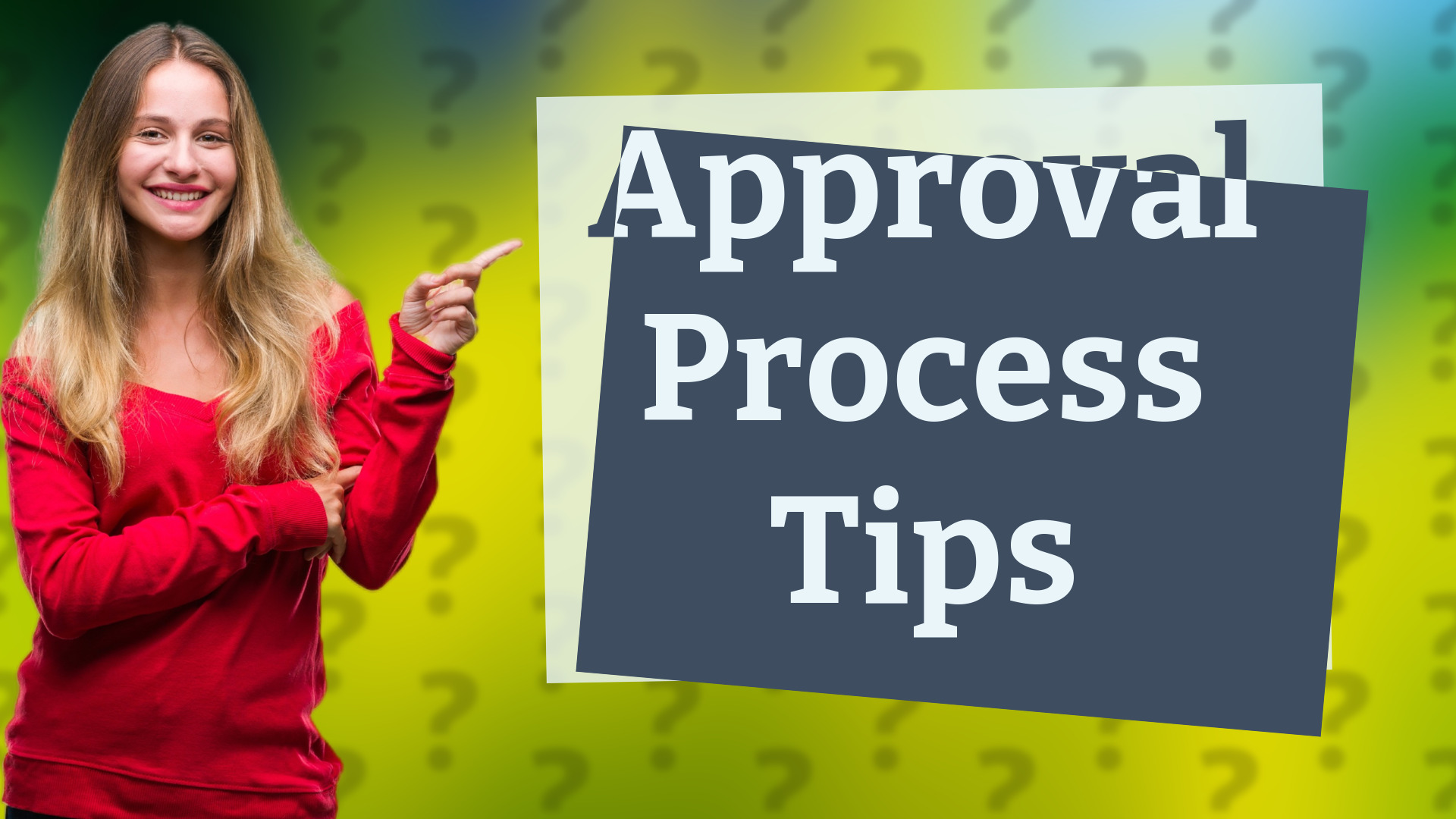 Approval Process Tips