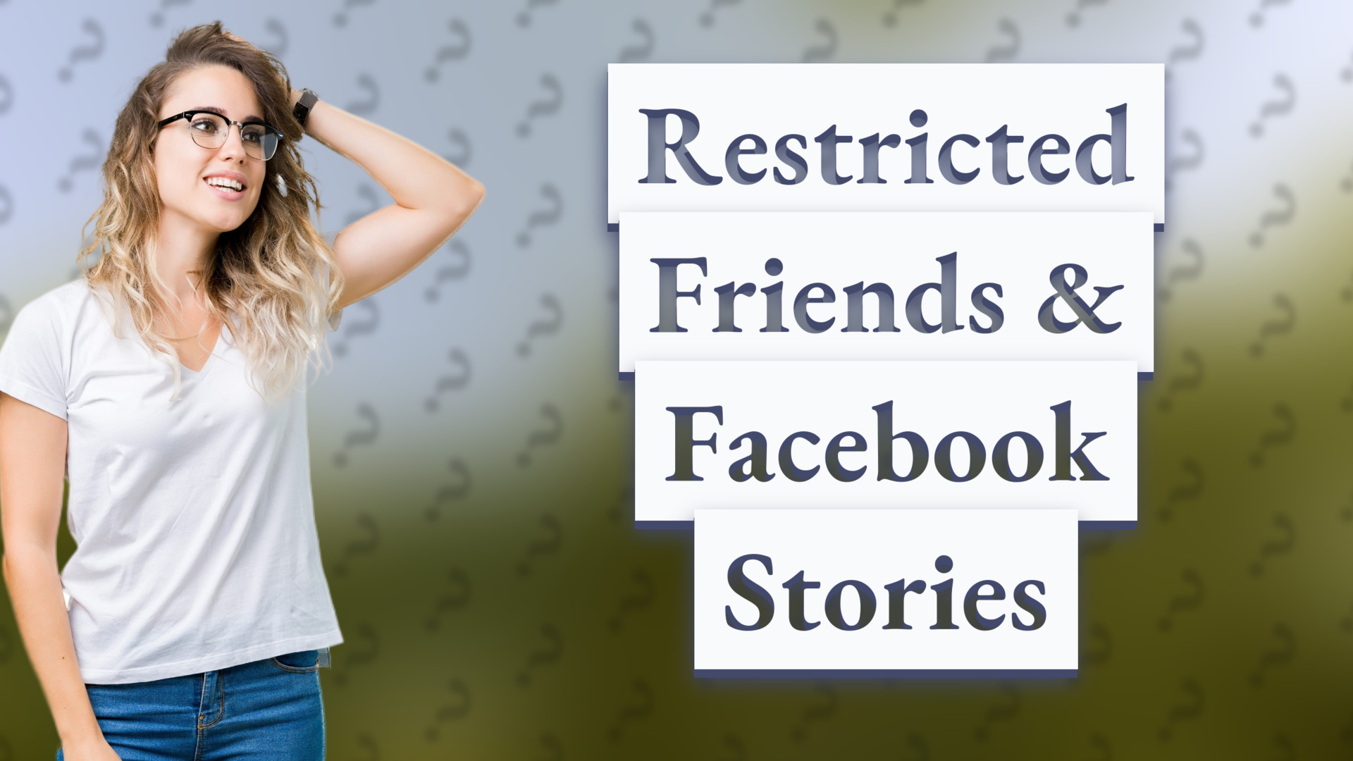 Restricted Friends & Facebook Stories