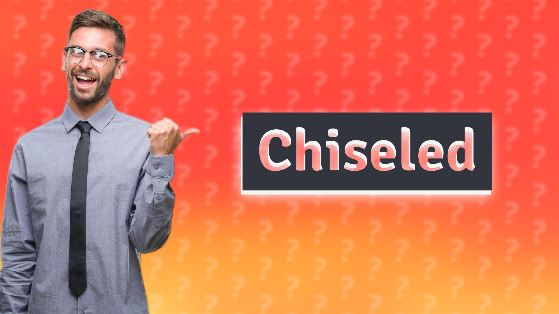 Chiseled