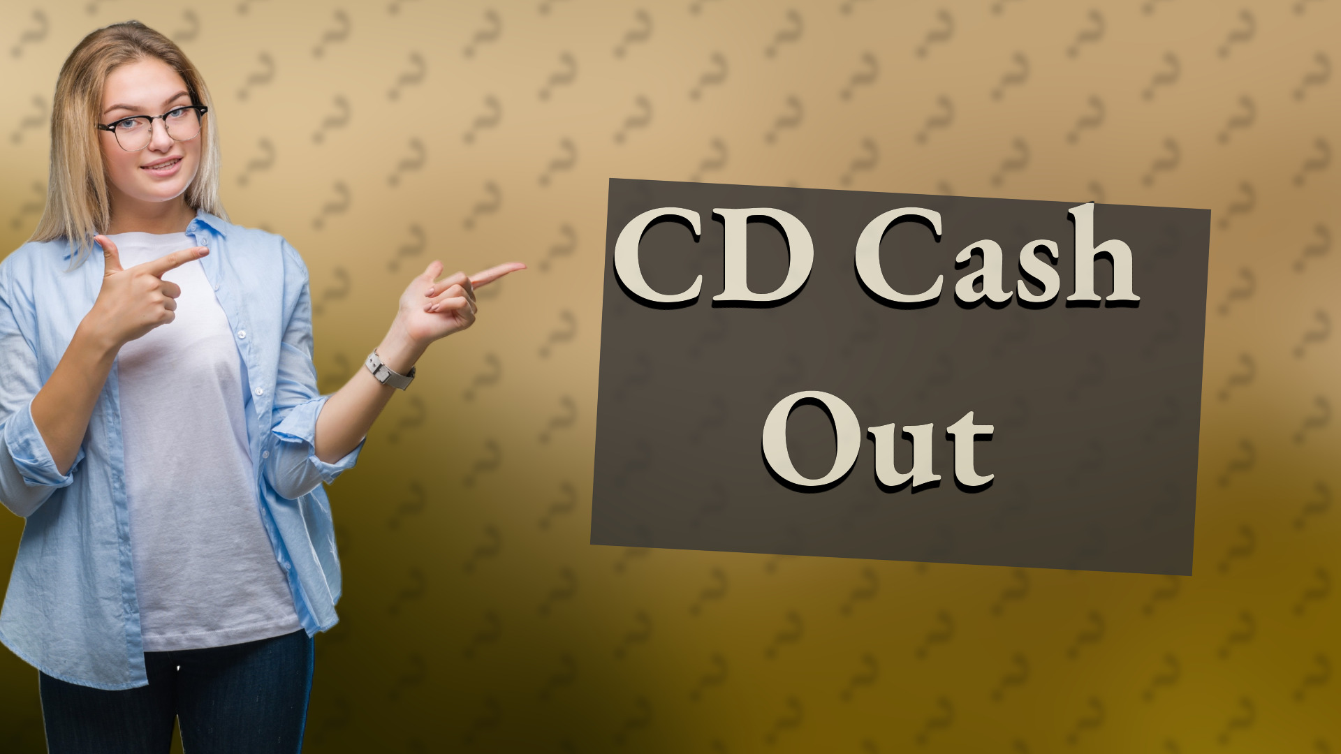 CD Cash Out