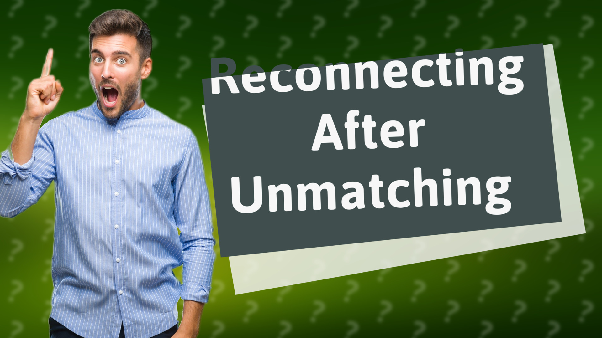 Reconnecting After Unmatching