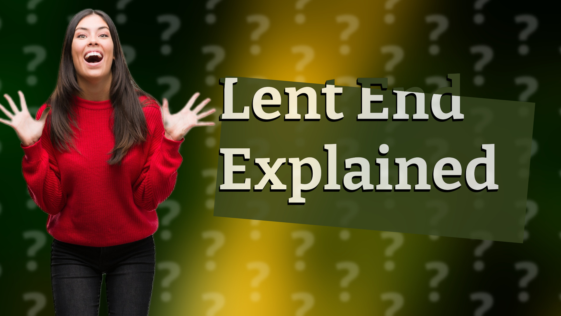 Lent End Explained