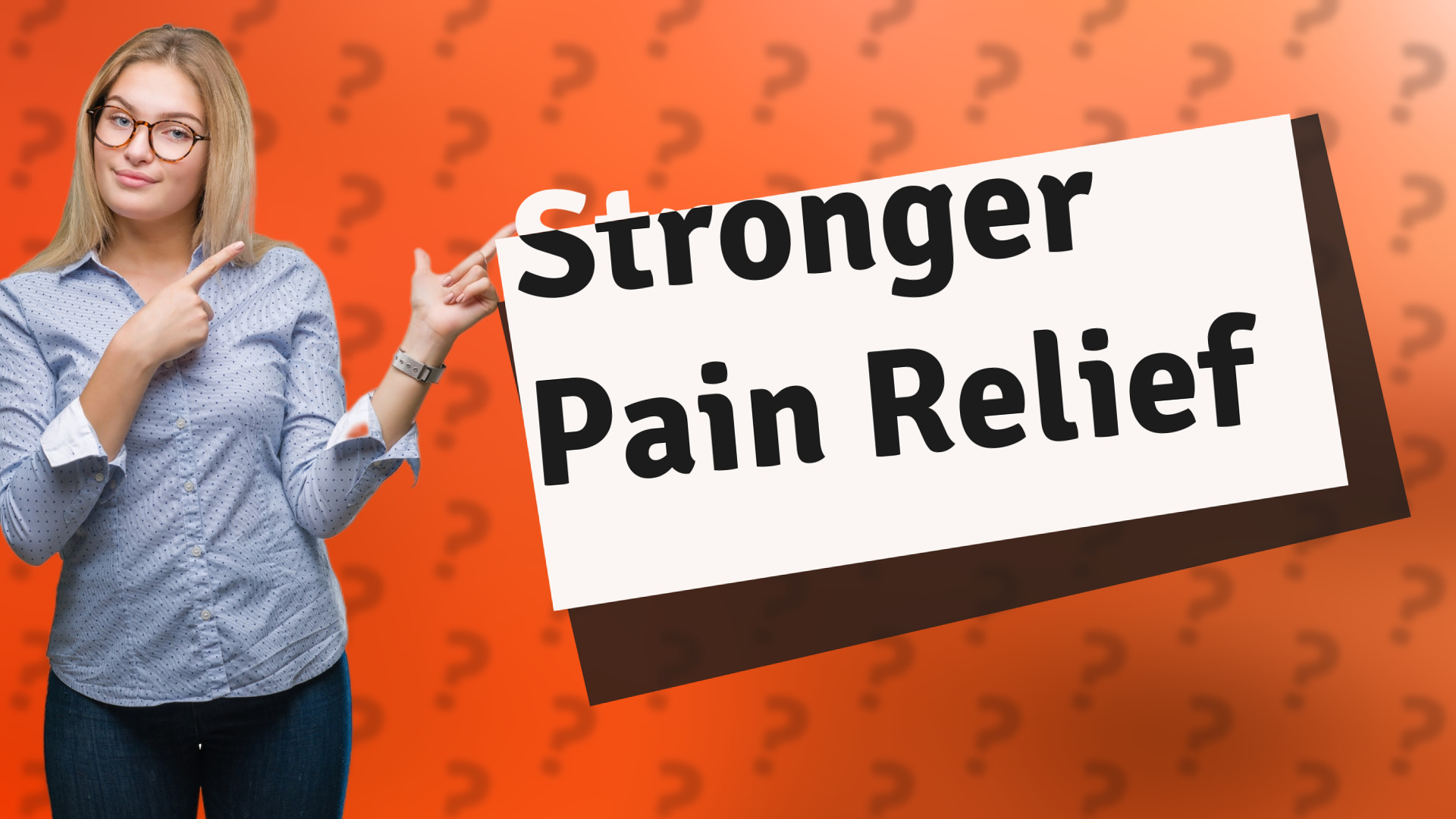 Stronger Pain Relief