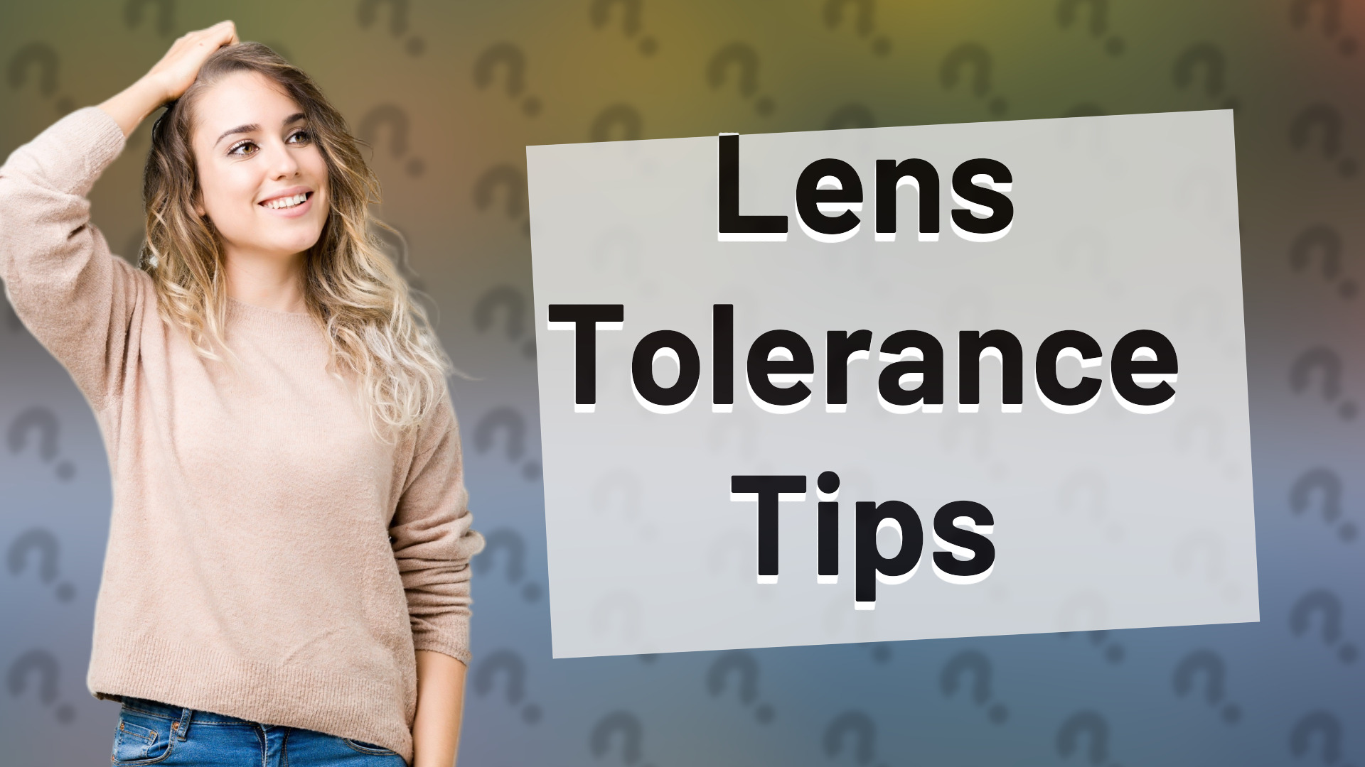 Lens Tolerance Tips