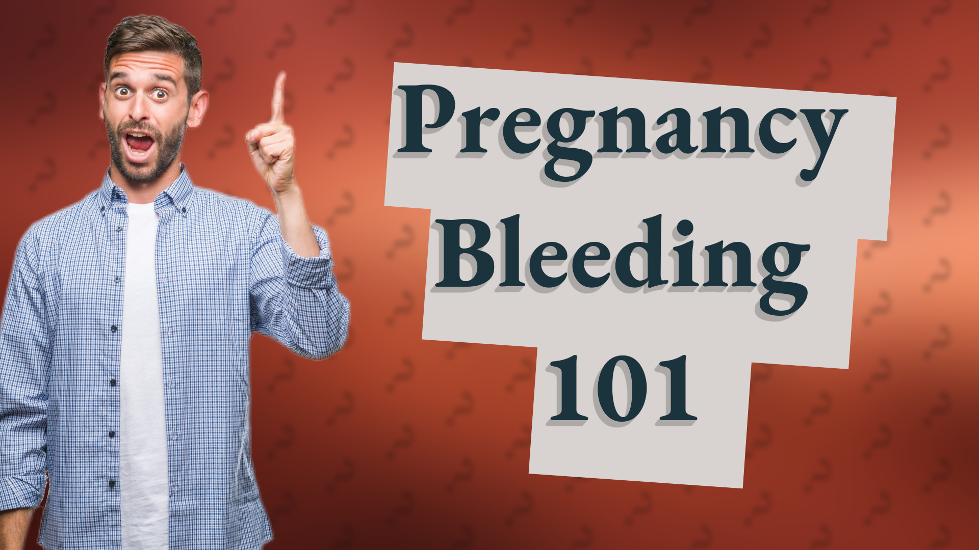 Pregnancy Bleeding 101
