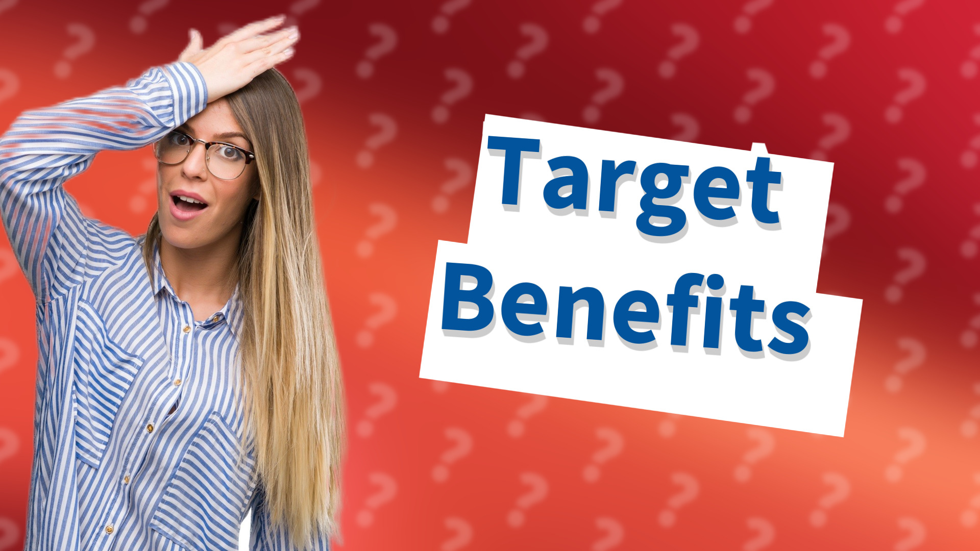 Target Benefits