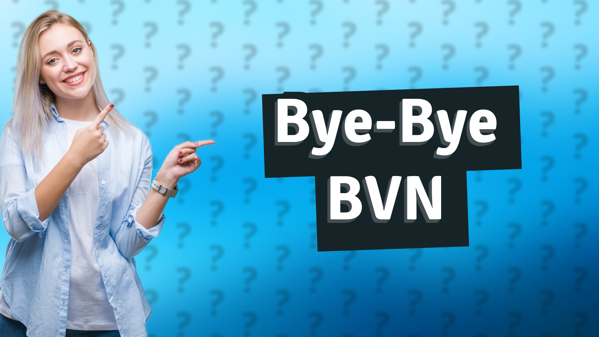 Bye-Bye BVN