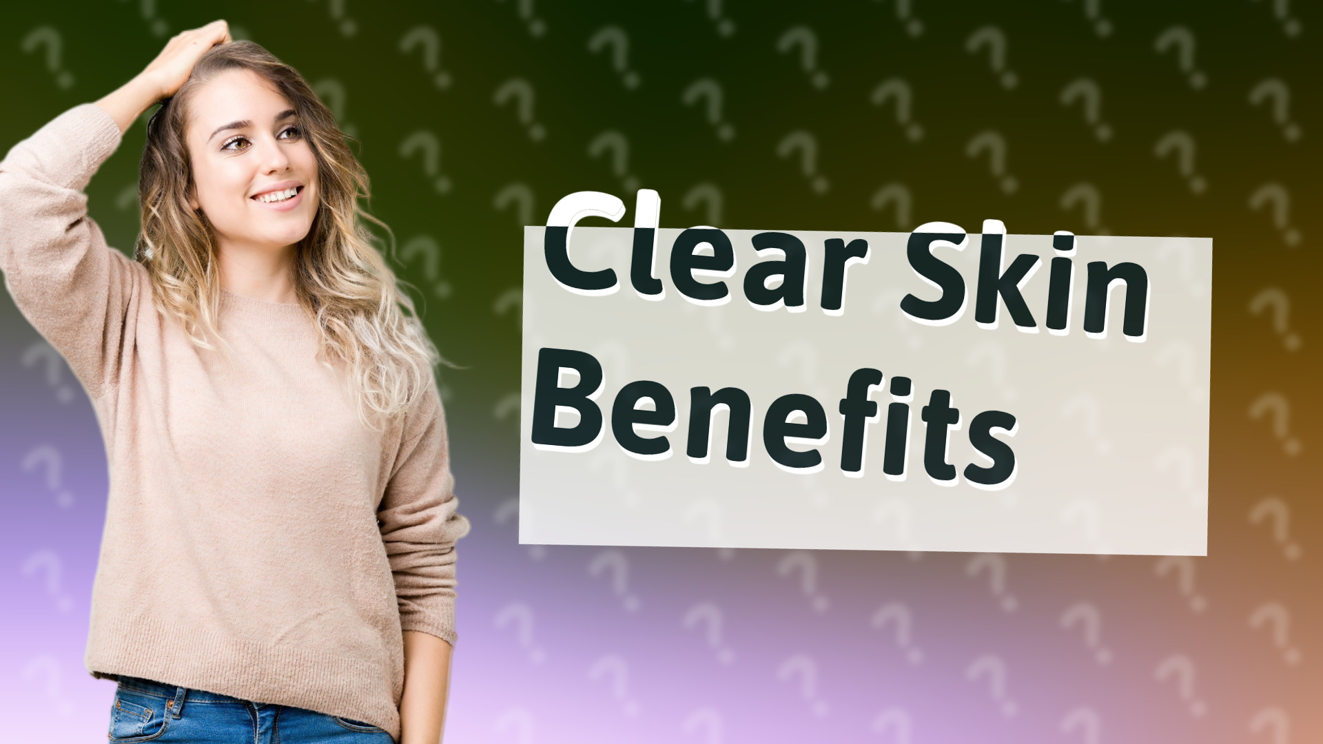 Clear Skin Benefits