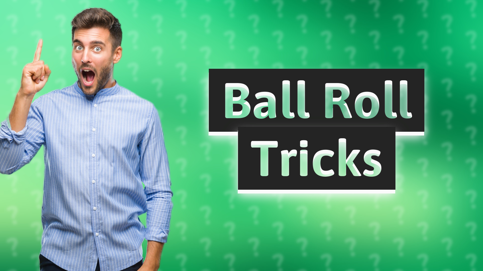 Ball Roll Tricks