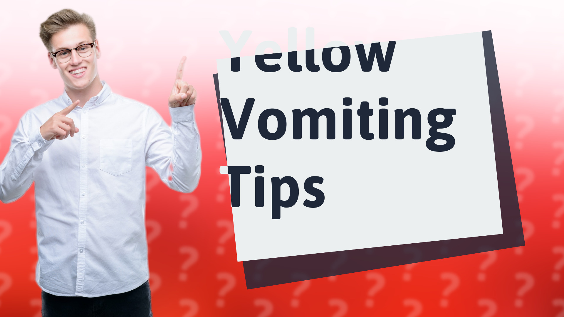 Yellow Vomiting Tips