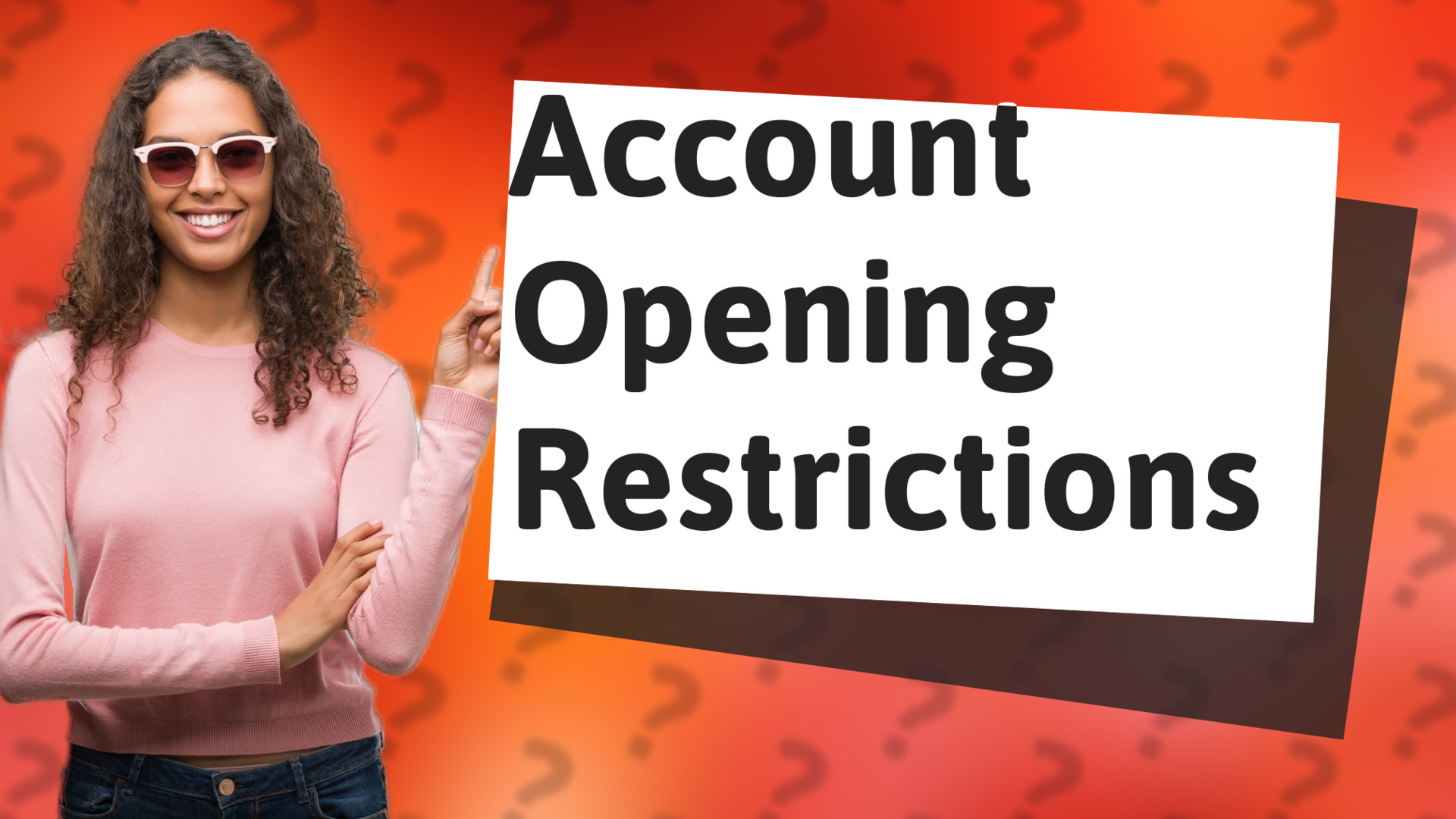 Account Opening Restrictions