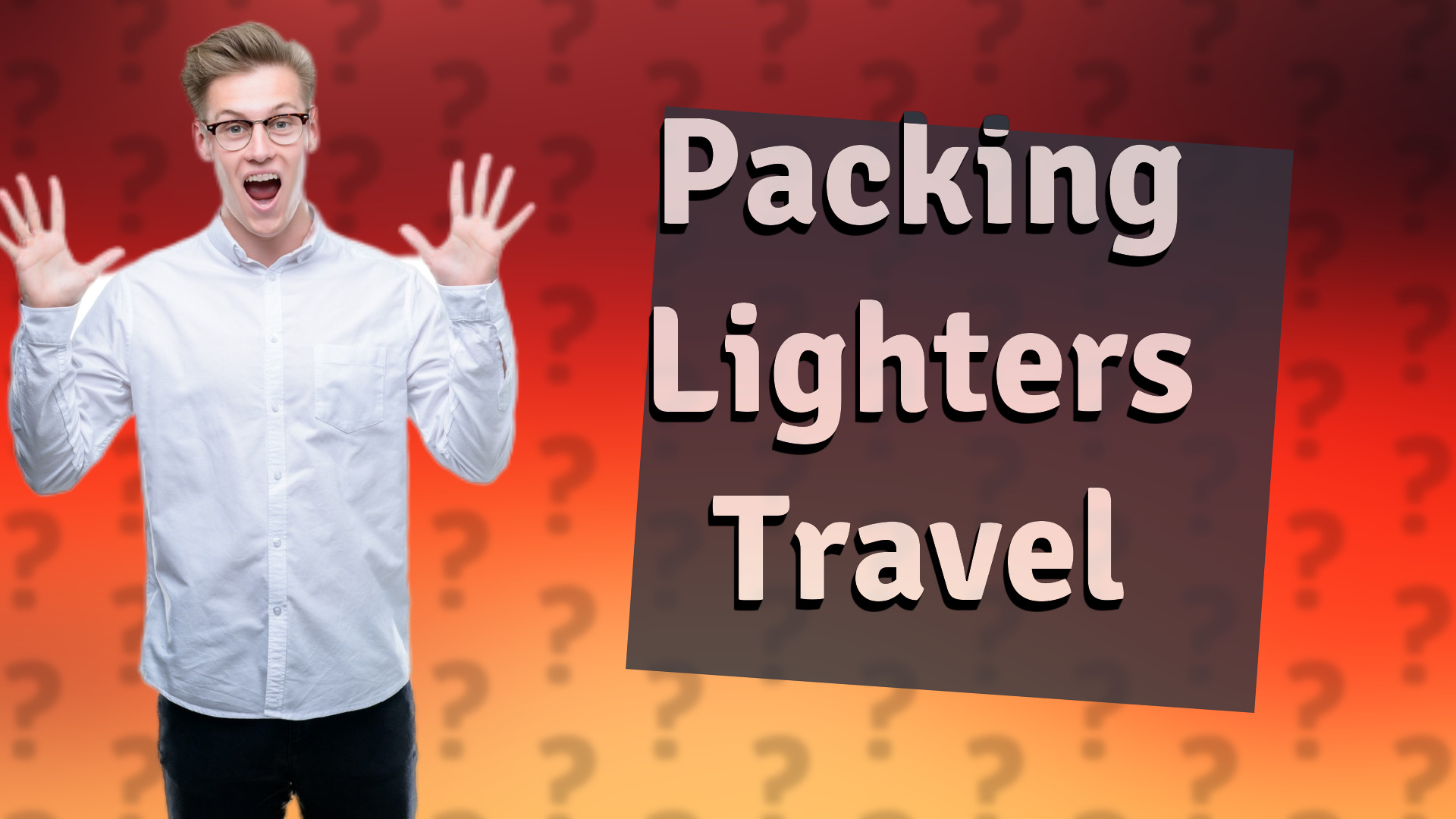 Packing Lighters Travel