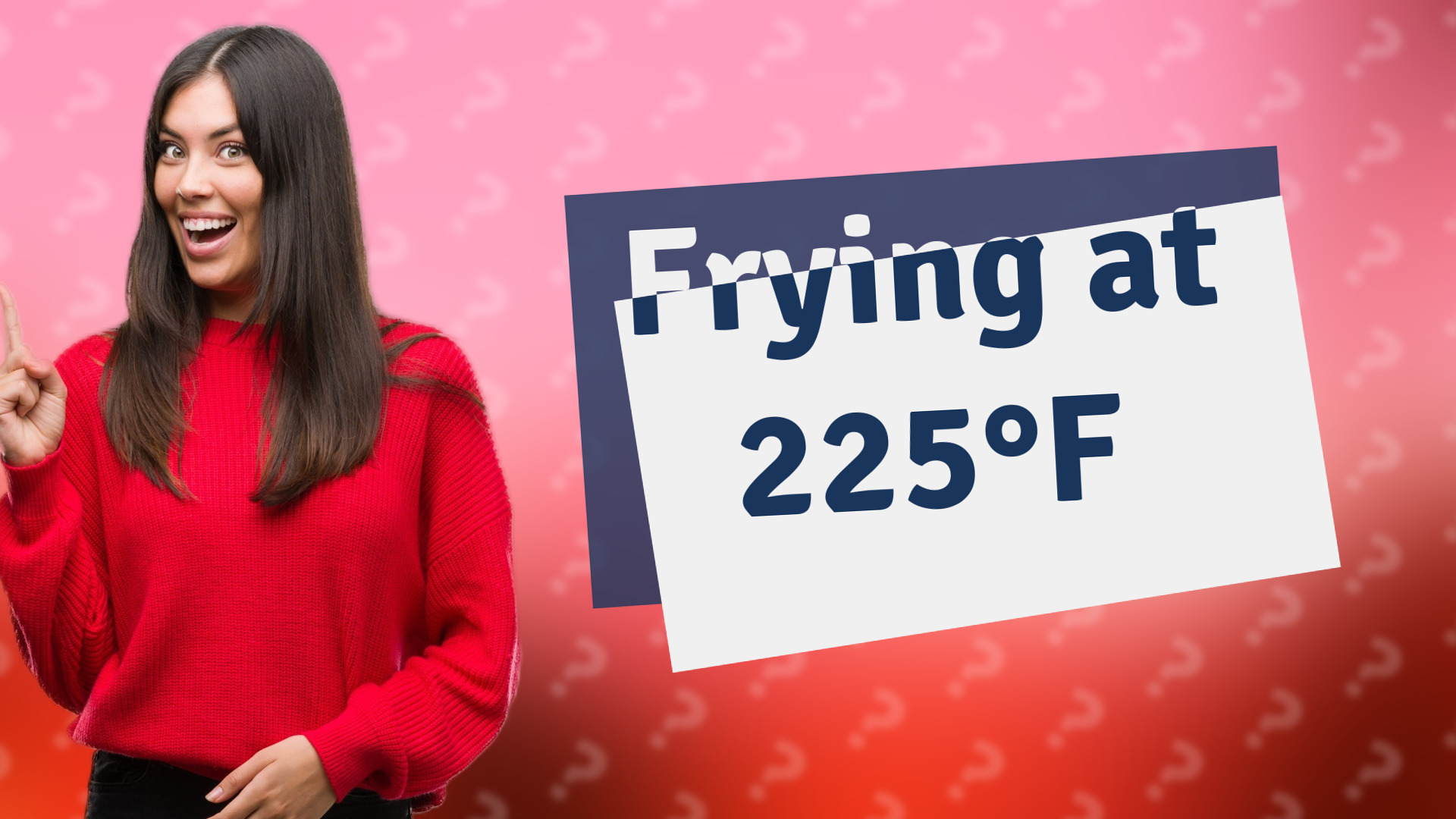 Frying at 225°F