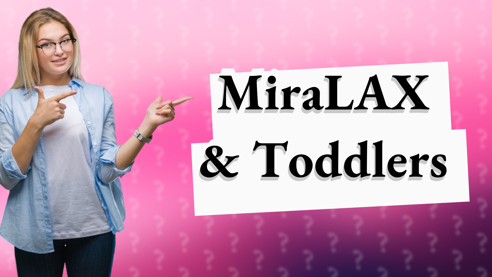 MiraLAX & Toddlers