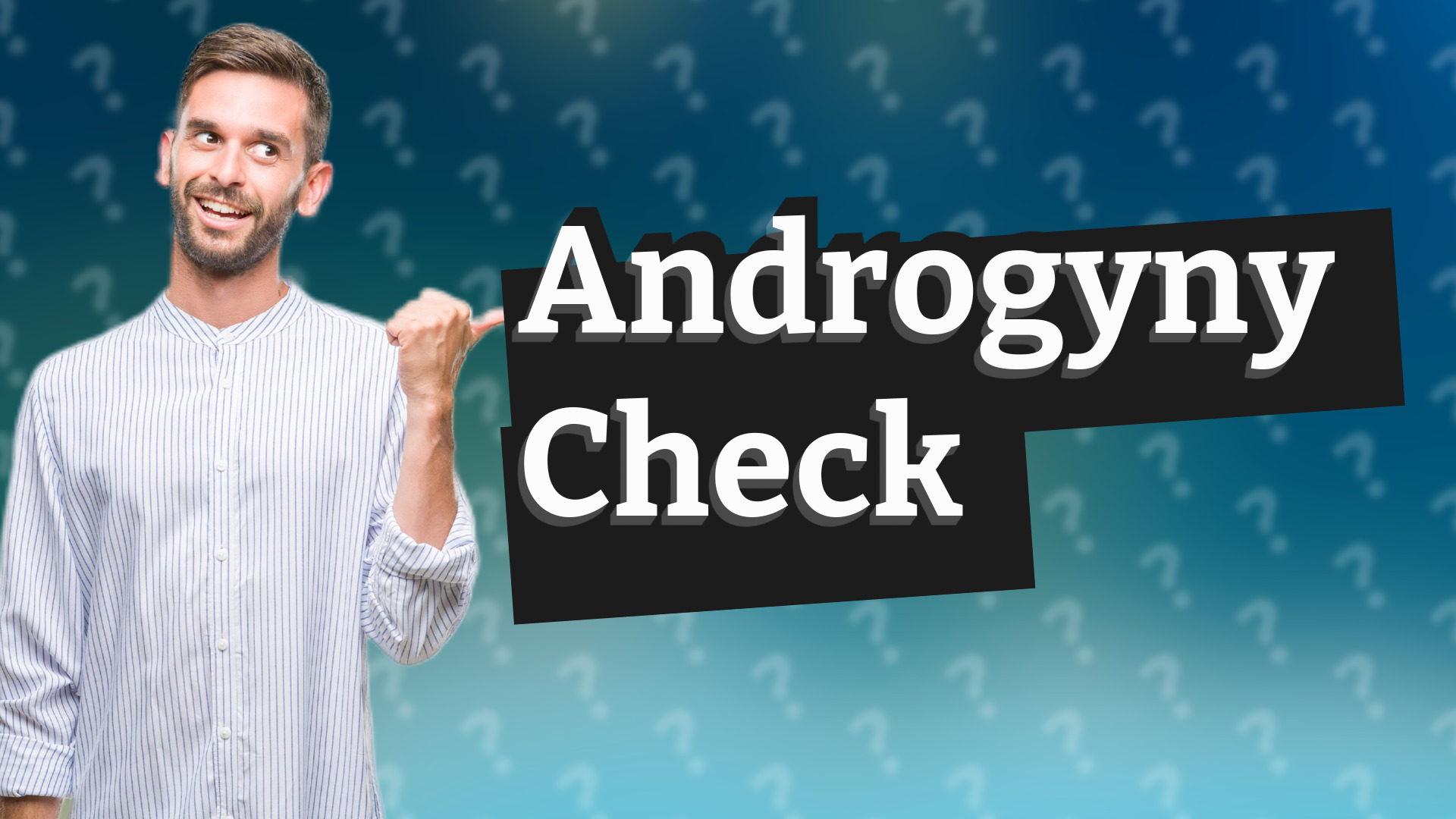 Androgyny Check