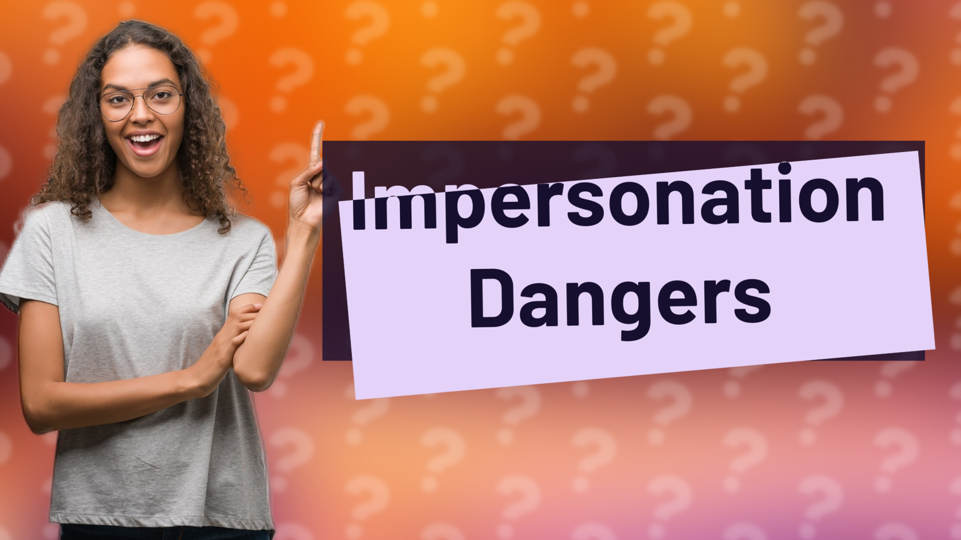 Impersonation Dangers