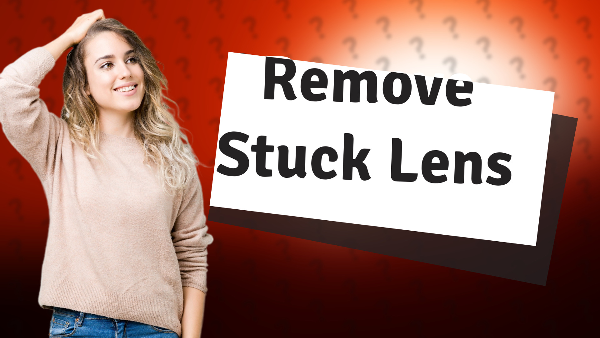 Remove Stuck Lens