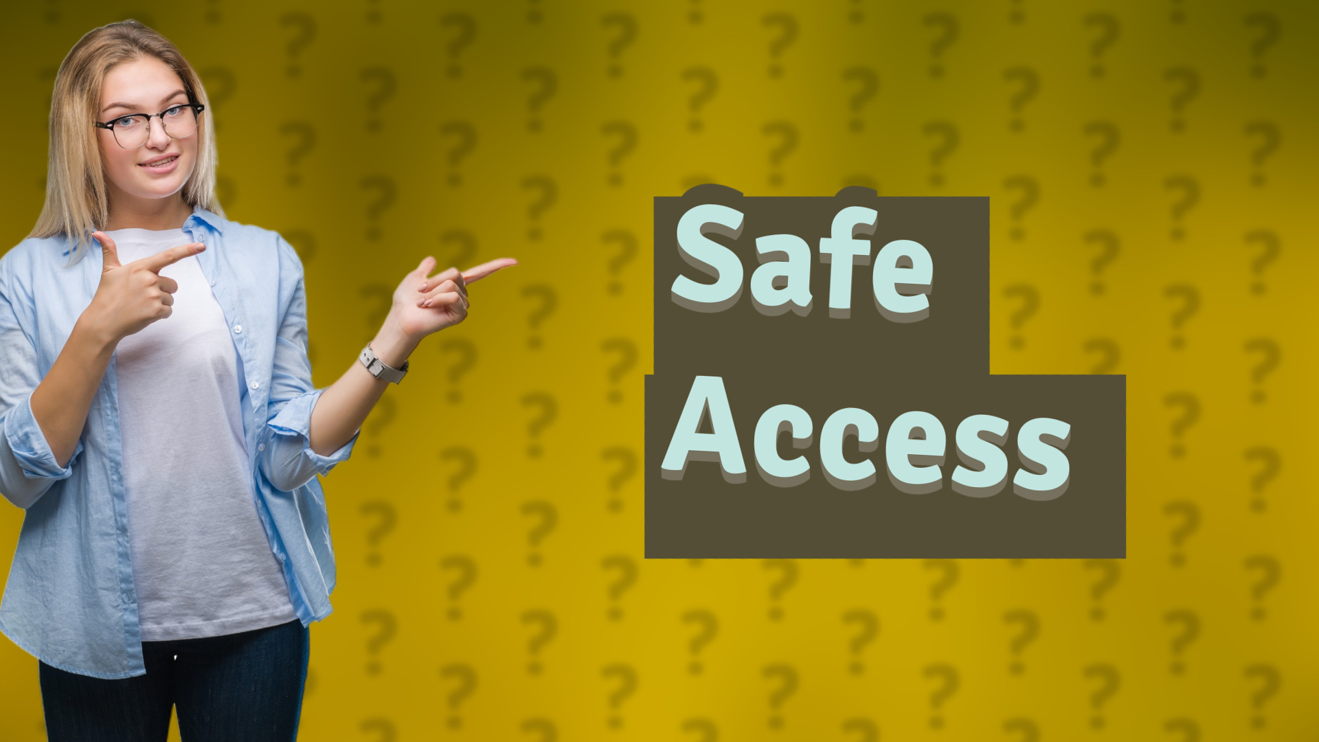 Safe Access