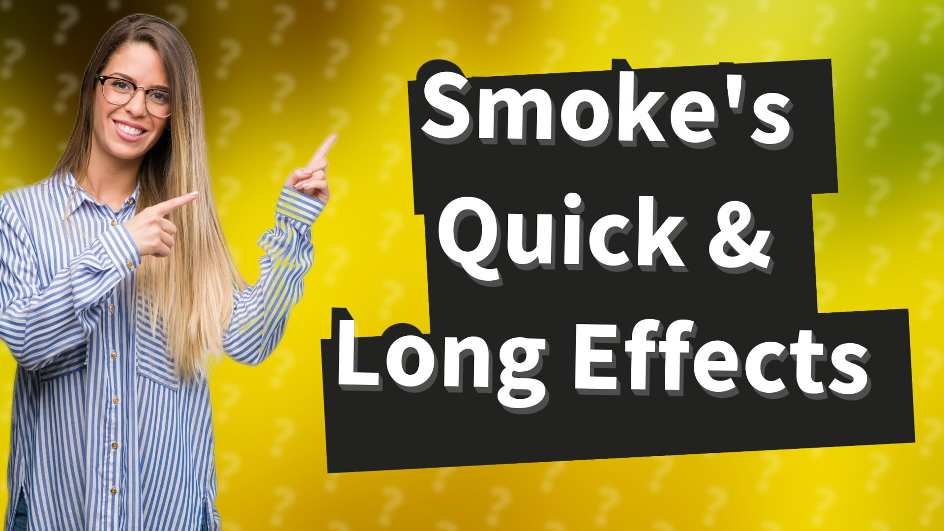Smoke's Quick & Long Effects