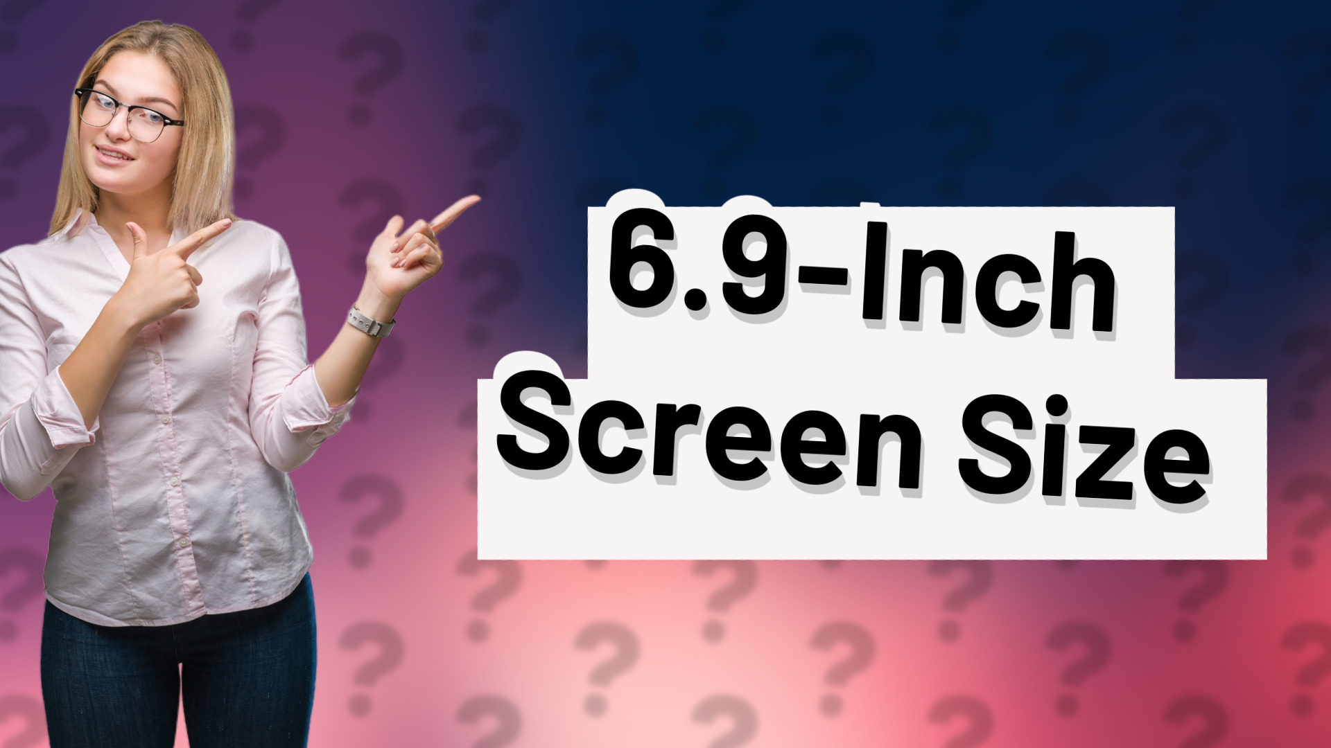 6.9-Inch Screen Size