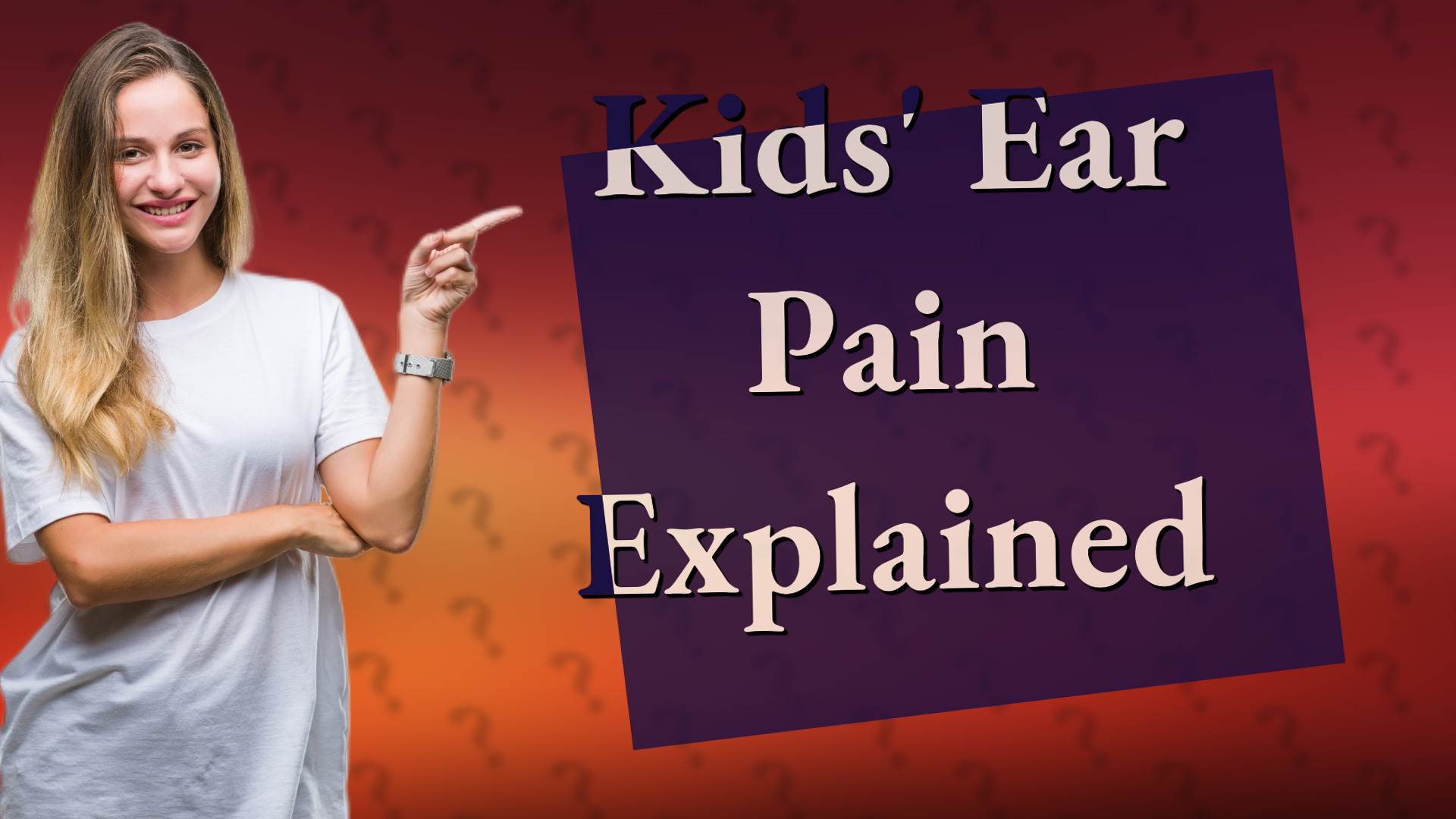 Kids' Ear Pain Explained