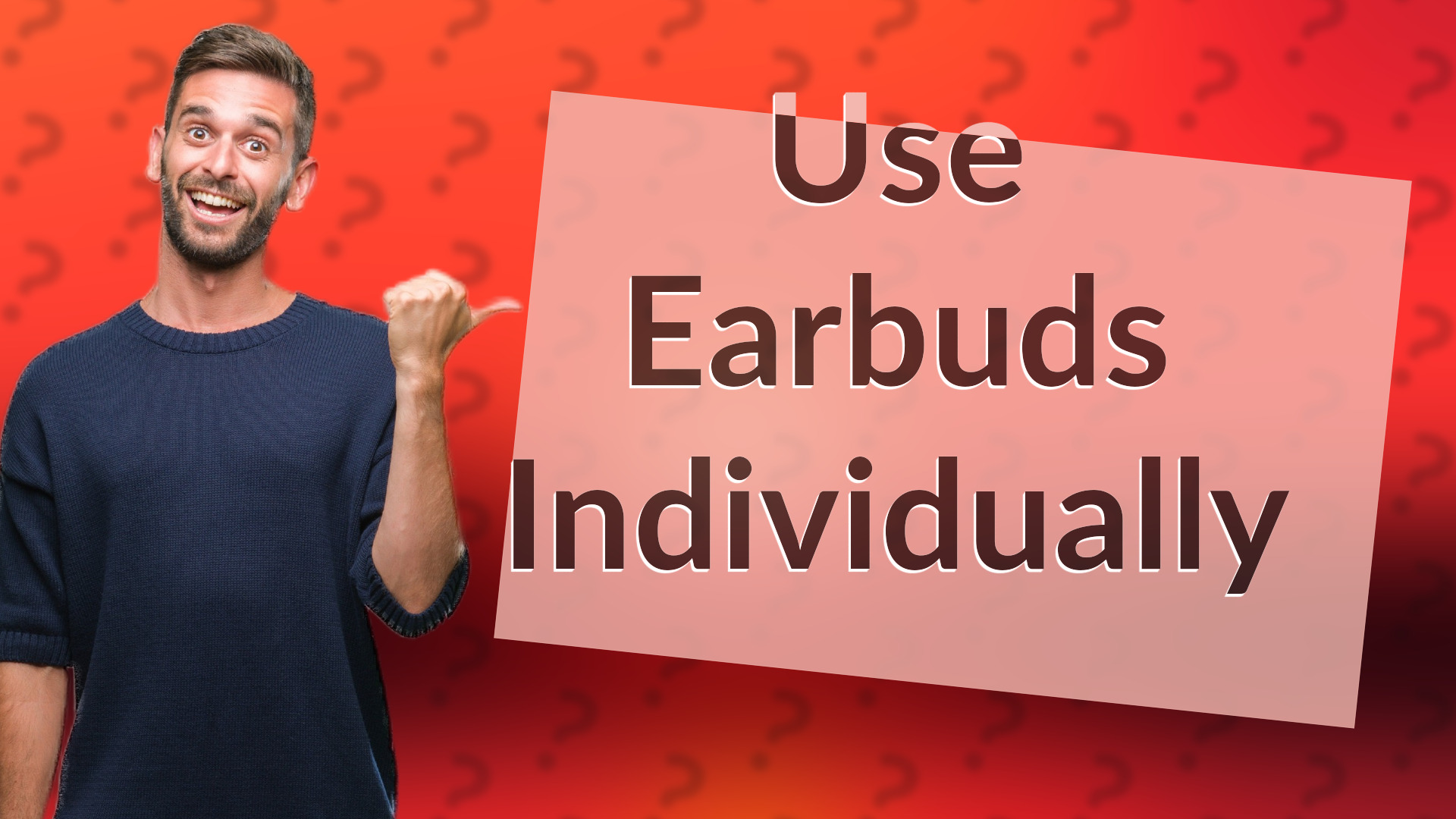 Use Earbuds Individually