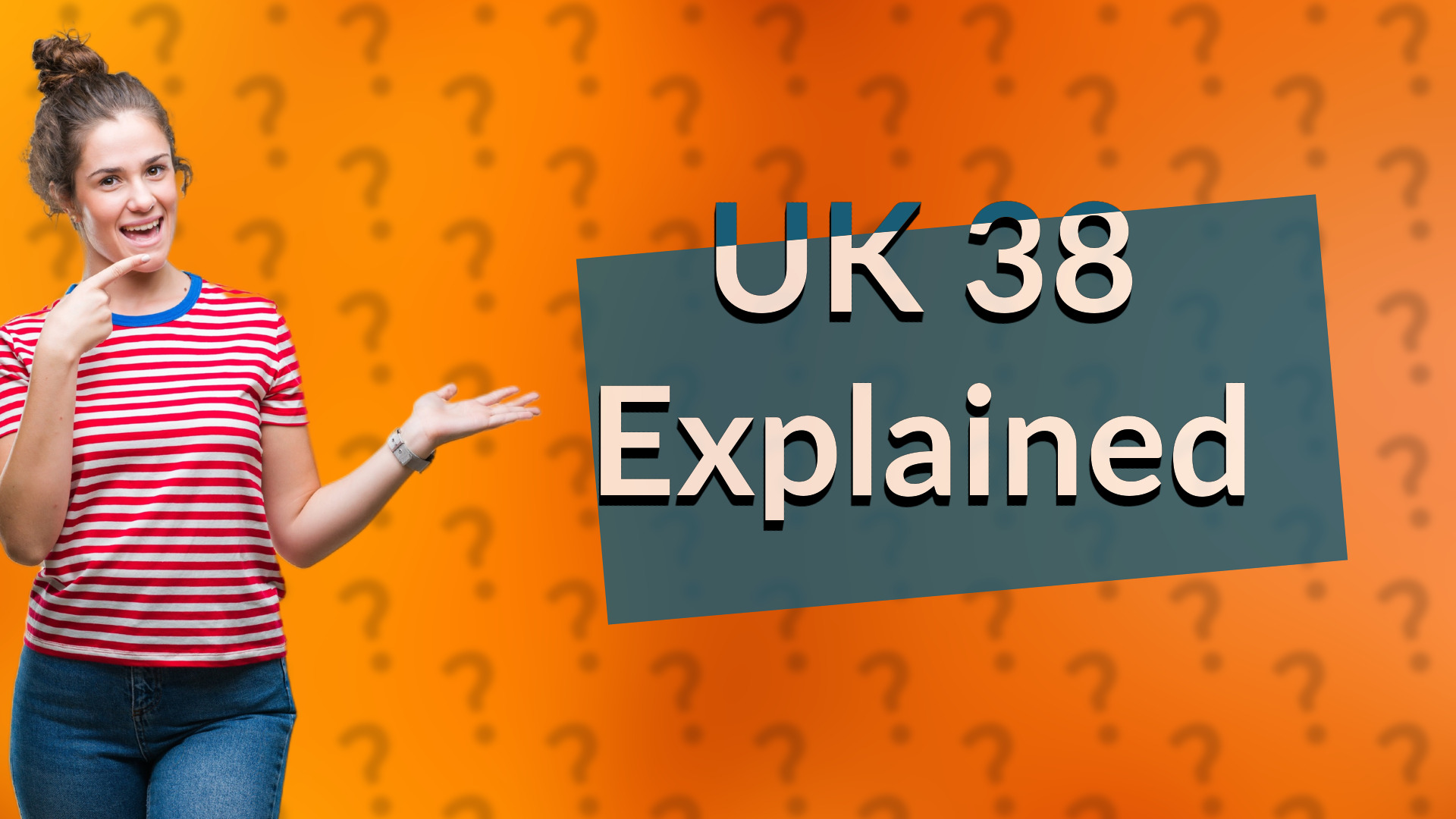 UK 38 Explained