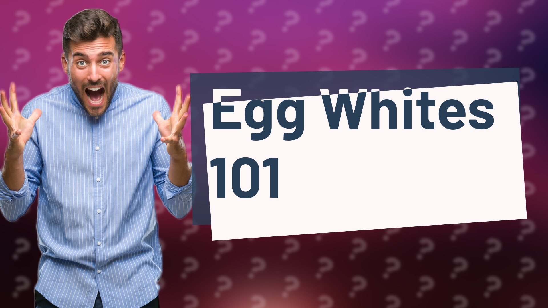 Egg Whites 101