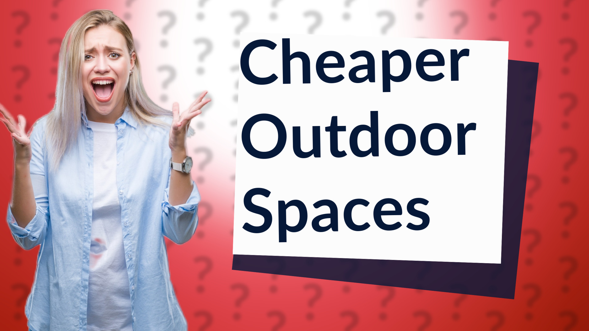Cheaper Outdoor Spaces