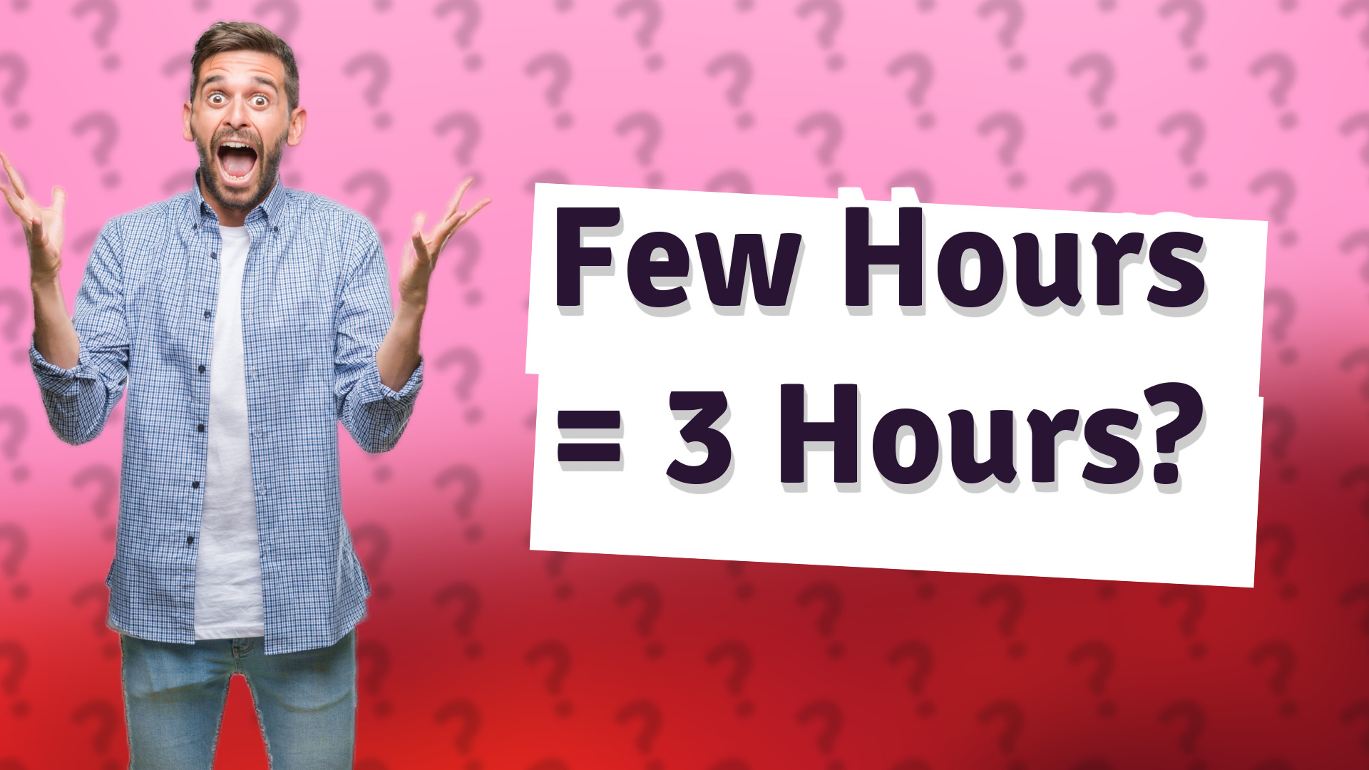 Few Hours = 3 Hours?