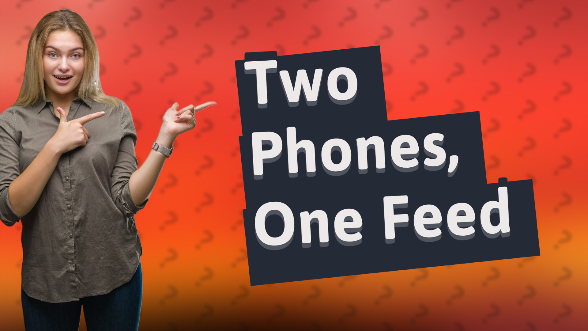 Two Phones, One Feed