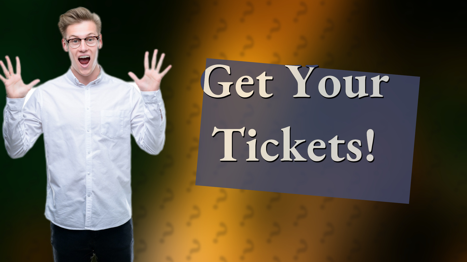 Get Your Tickets!