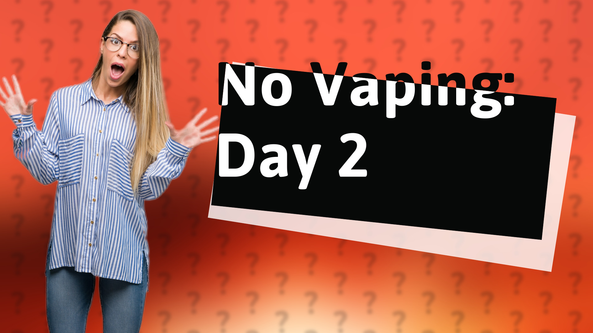 No Vaping: Day 2
