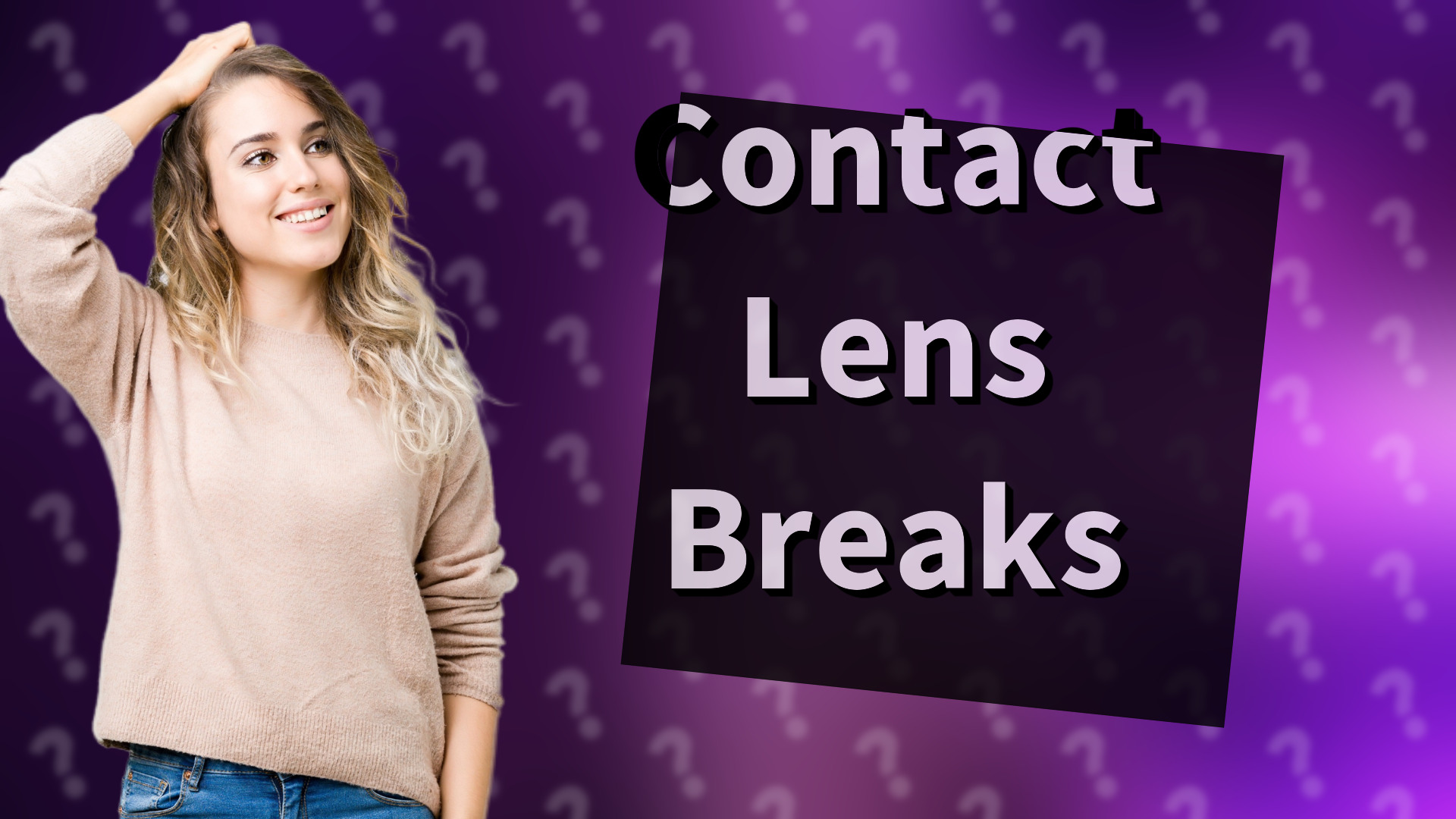Contact Lens Breaks