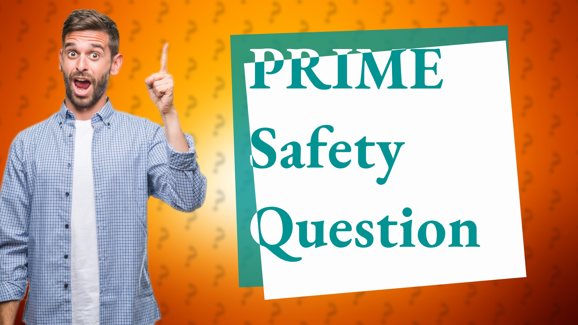 PRIME Safety Question
