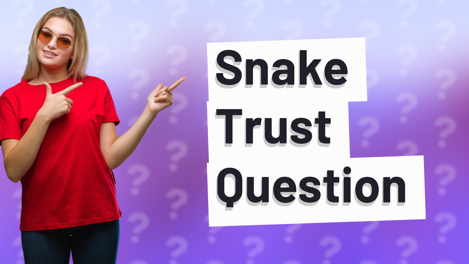 Snake Trust Question