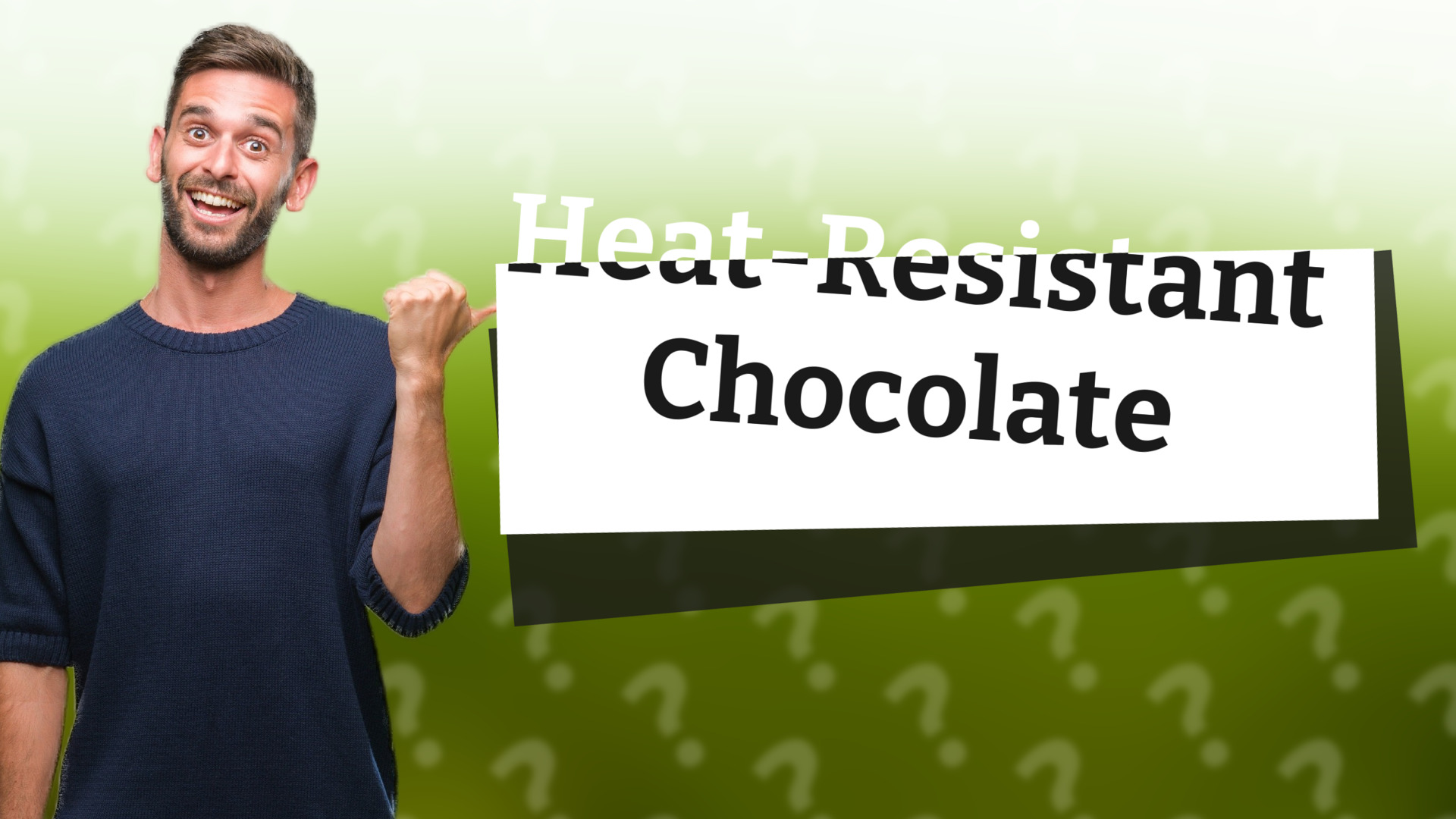 Heat-Resistant Chocolate