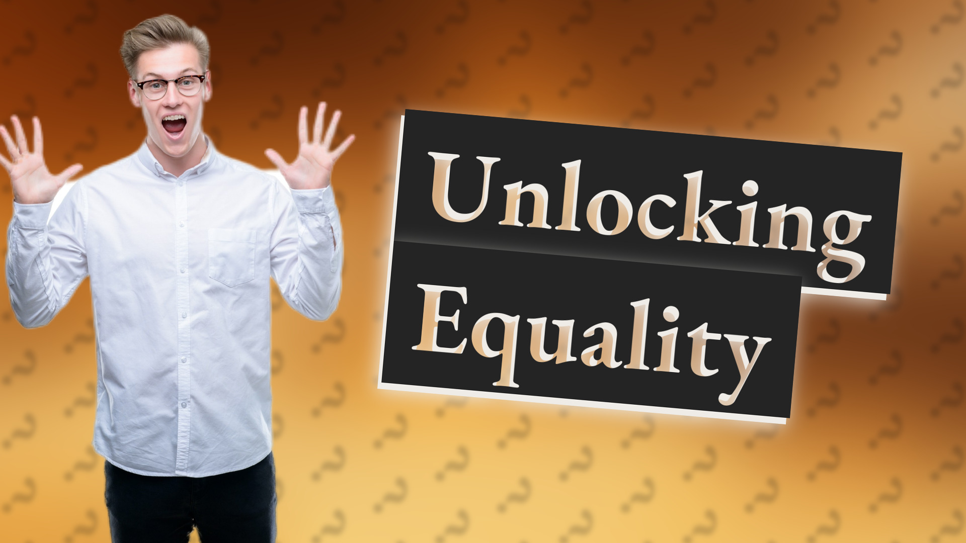 Unlocking Equality
