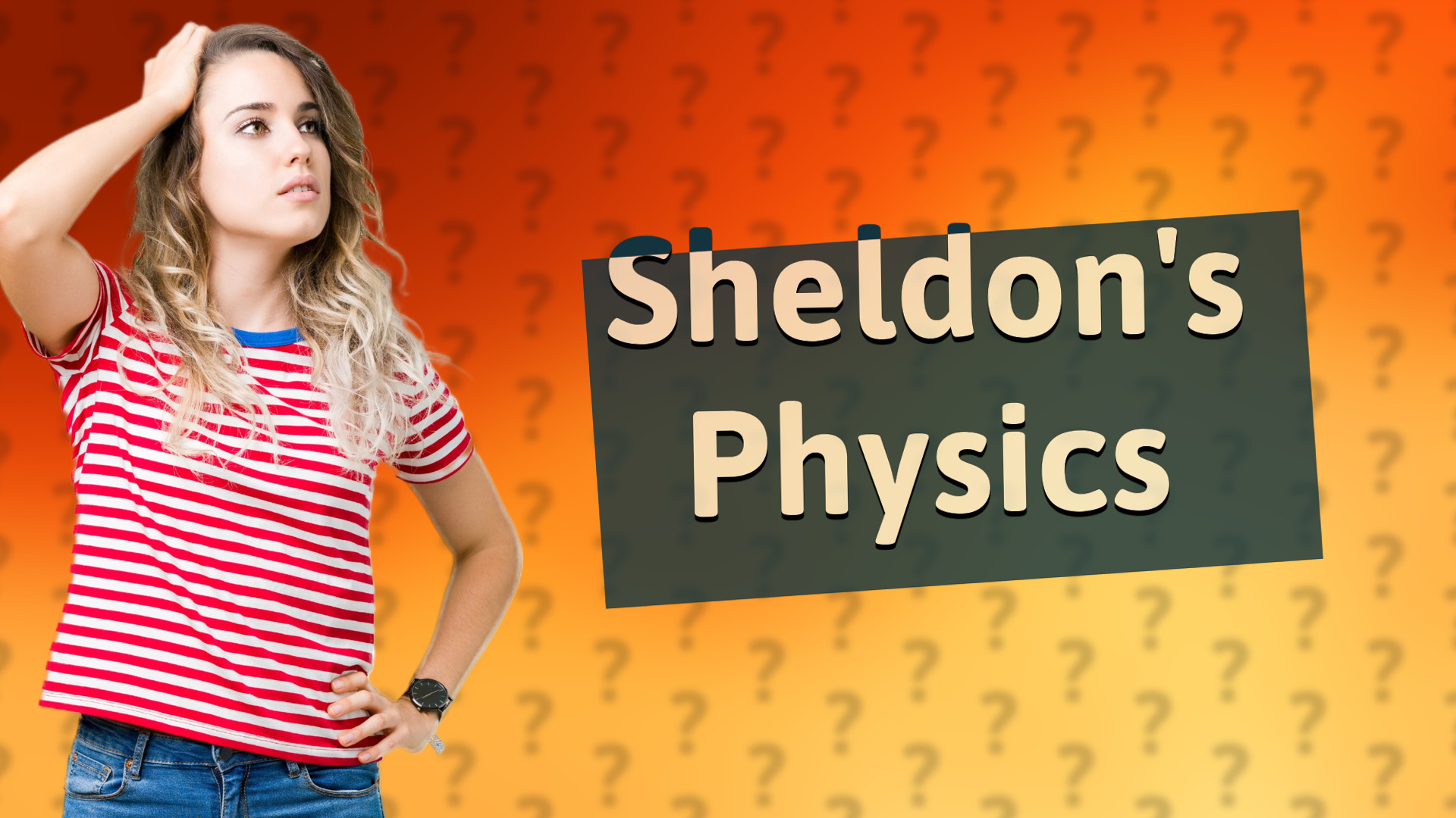 Sheldon's Physics