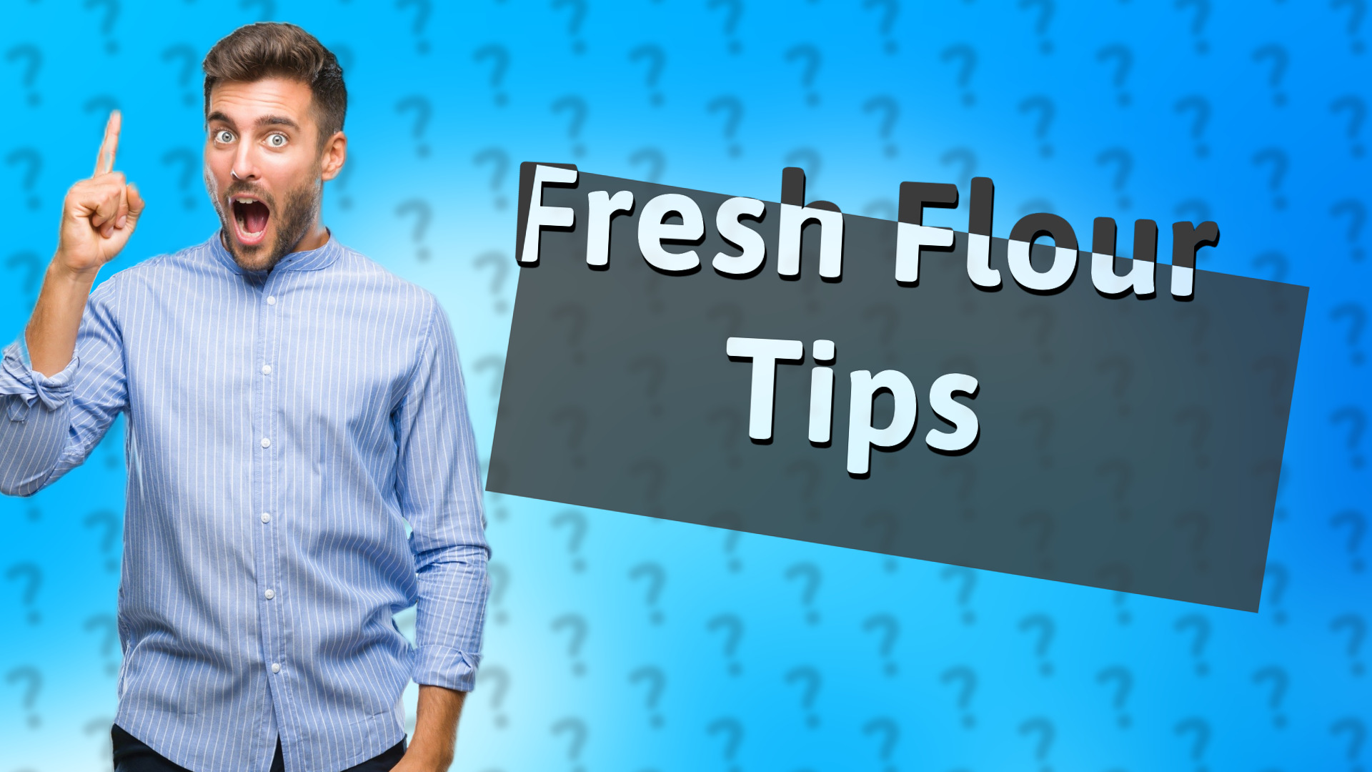 Fresh Flour Tips